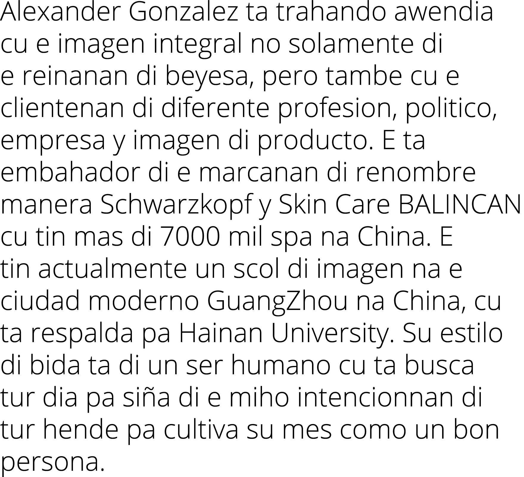 Alexander Gonzalez ta trahando awendia cu e imagen integral no solamente di e reinanan di beyesa, pero tambe cu e cli...