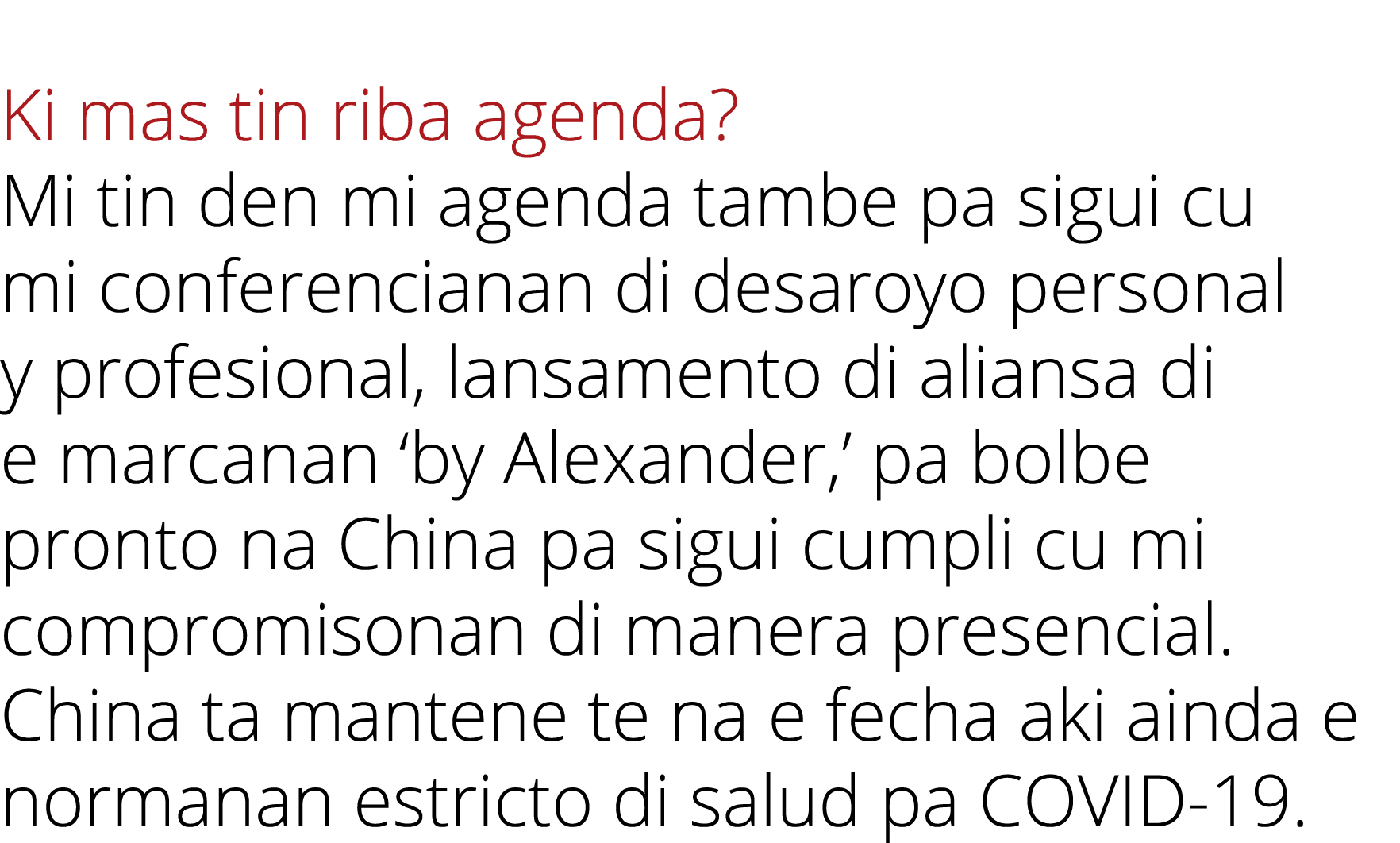  Ki mas tin riba agenda? Mi tin den mi agenda tambe pa sigui cu mi conferencianan di desaroyo personal y profesional,...