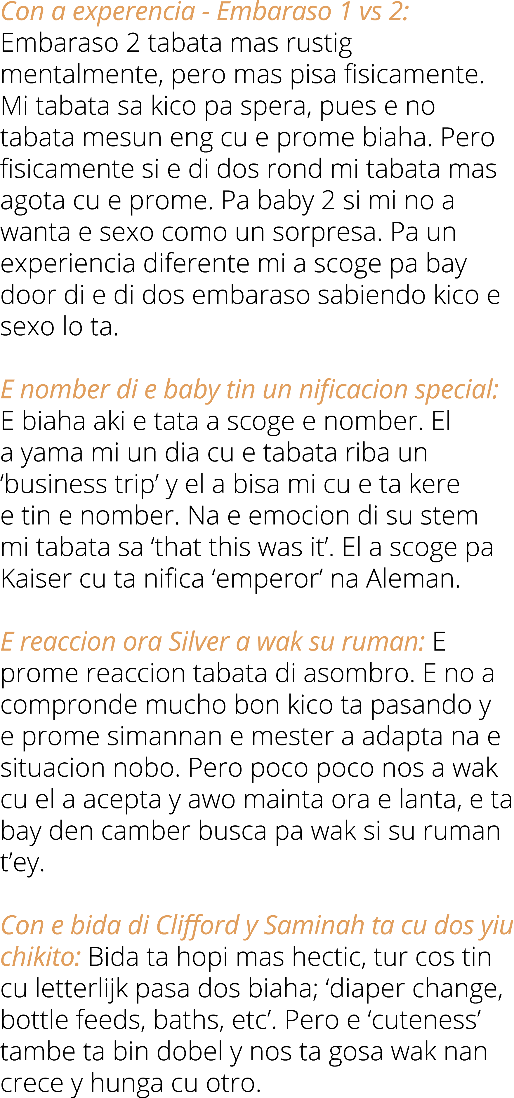 Con a experencia Embaraso 1 vs 2: Embaraso 2 tabata mas rustig mentalmente, pero mas pisa fisicamente. Mi tabata sa k...