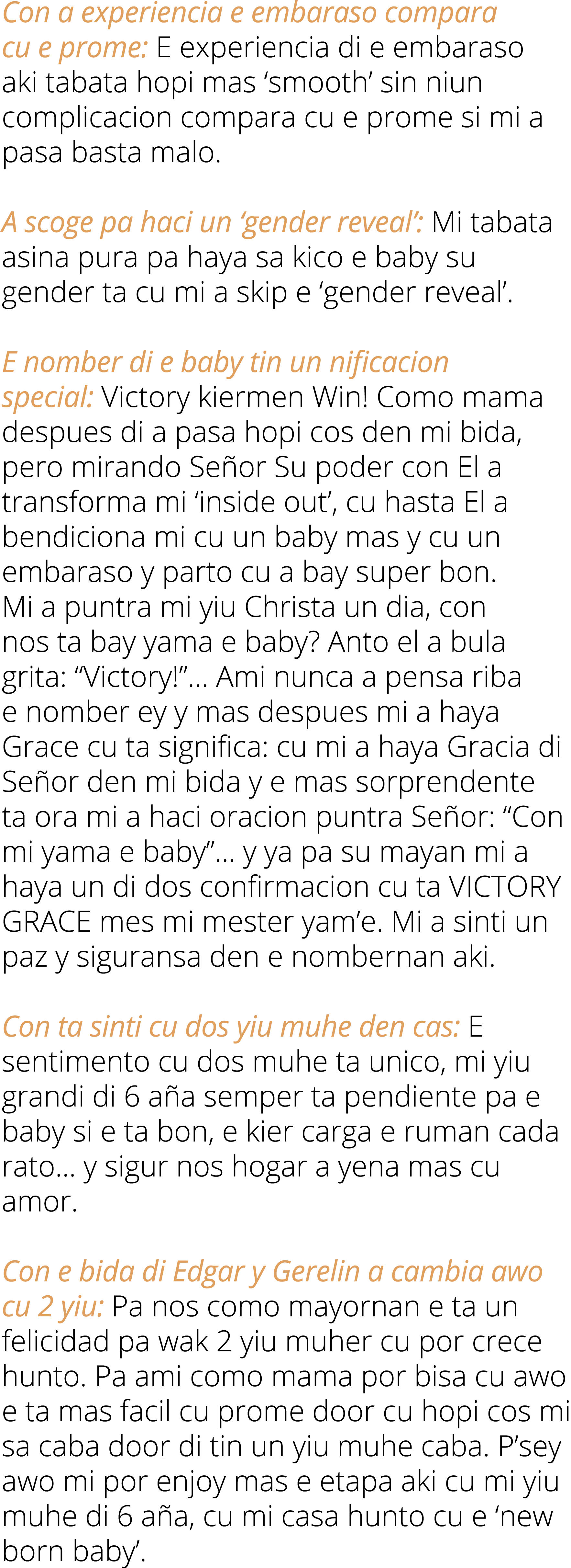 Con a experiencia e embaraso compara cu e prome: E experiencia di e embaraso aki tabata hopi mas ‘smooth’ sin niun co...