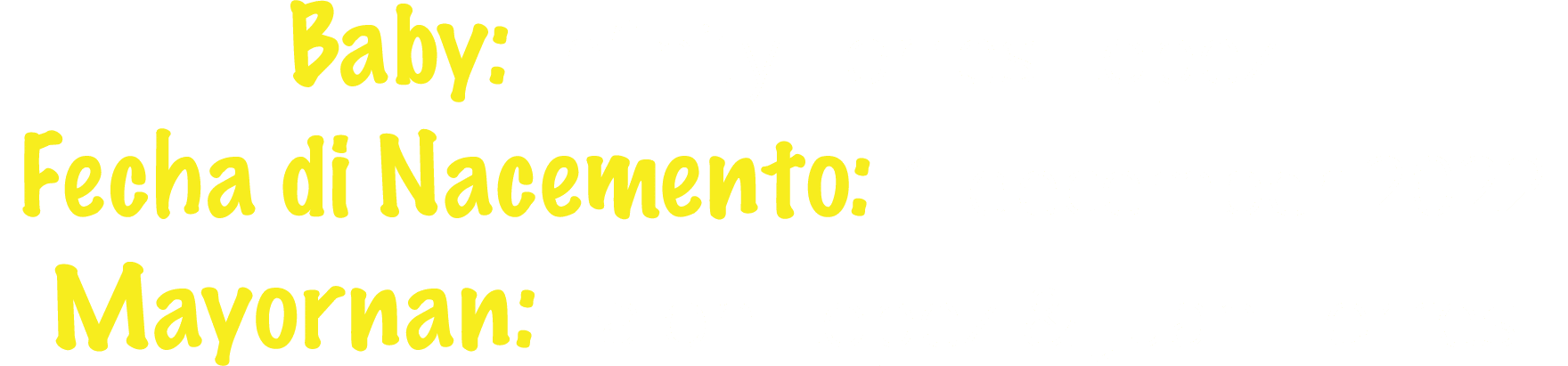 Baby: Infinity Torres Lopez Fecha di Nacemento: 1 december 2022 Mayornan: Falon Lopez & Juan Torres