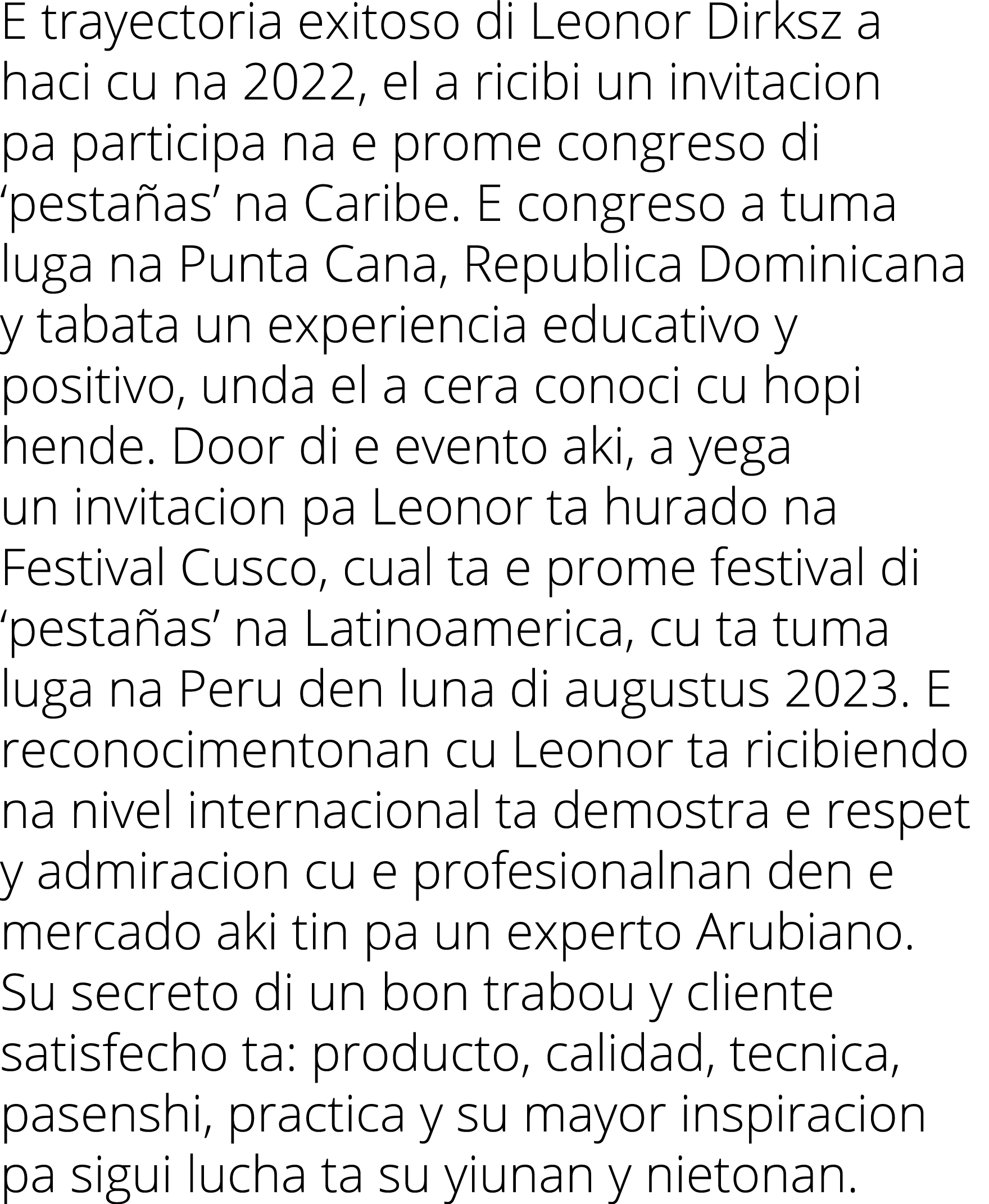 E trayectoria exitoso di Leonor Dirksz a haci cu na 2022, el a ricibi un invitacion pa participa na e prome congreso ...