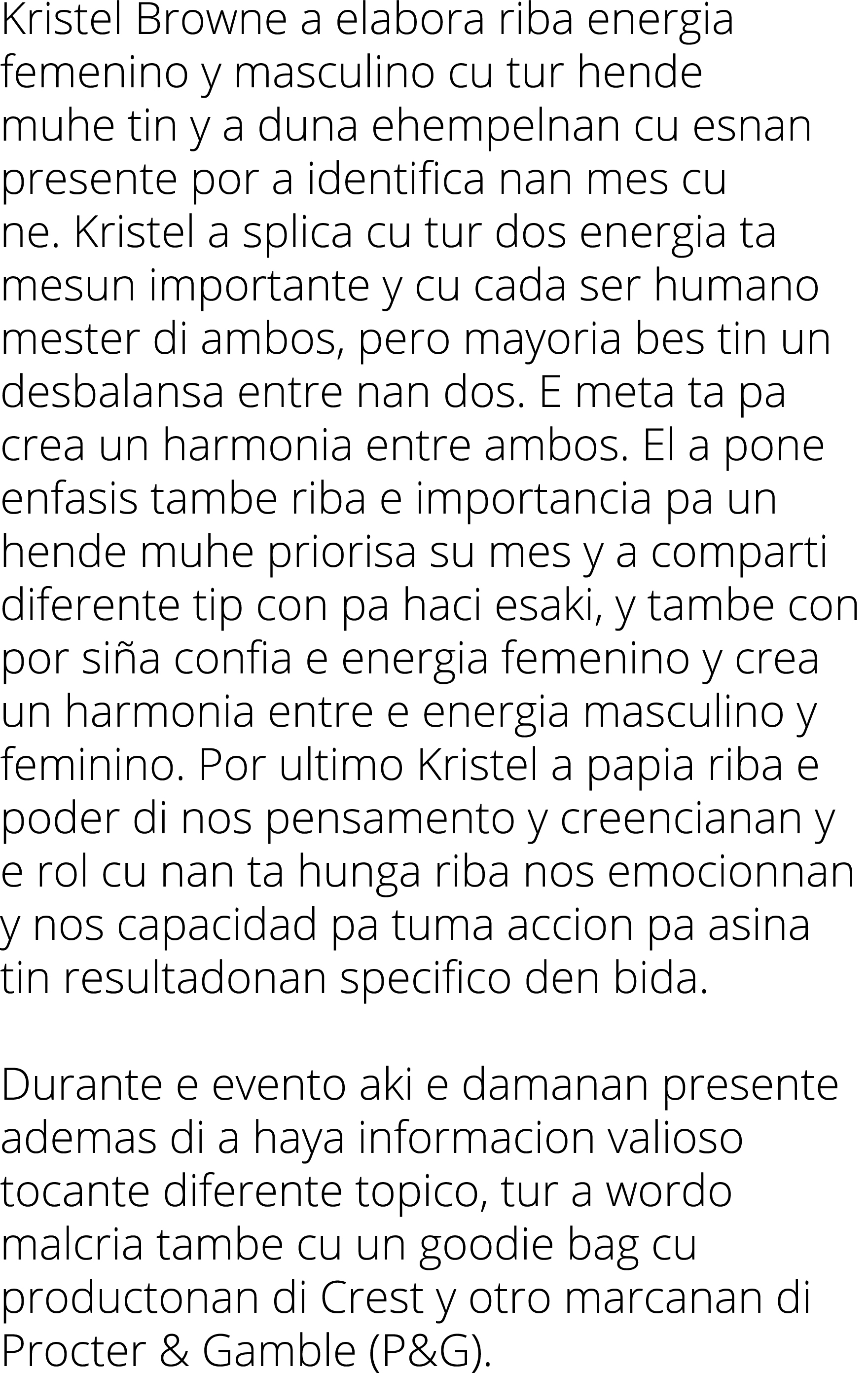 Kristel Browne a elabora riba energia femenino y masculino cu tur hende muhe tin y a duna ehempelnan cu esnan present...