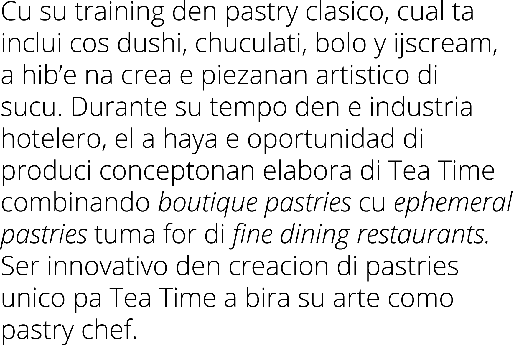 Cu su training den pastry clasico, cual ta inclui cos dushi, chuculati, bolo y ijscream, a hib’e na crea e piezanan a...