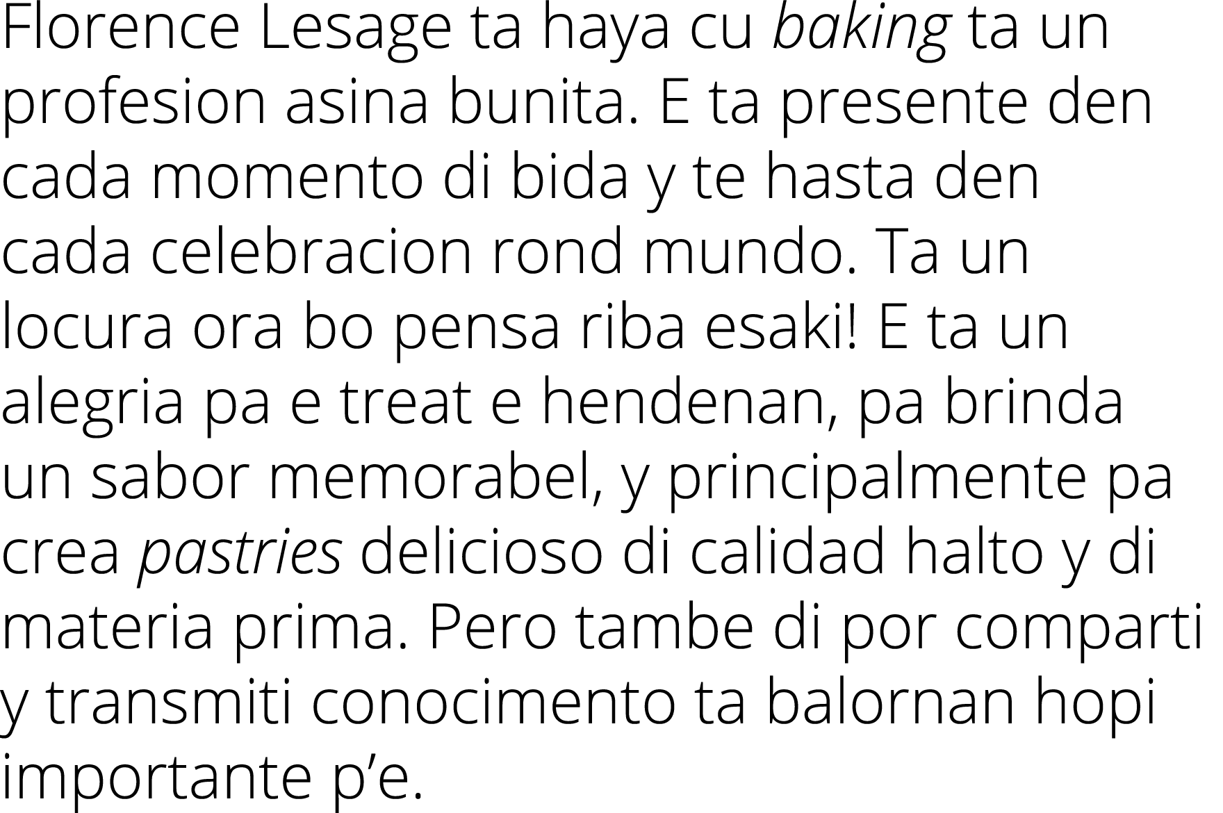 Florence Lesage ta haya cu baking ta un profesion asina bunita. E ta presente den cada momento di bida y te hasta den...