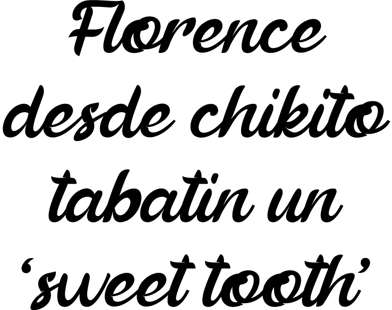 Florence desde chikito tabatin un ‘sweet tooth’