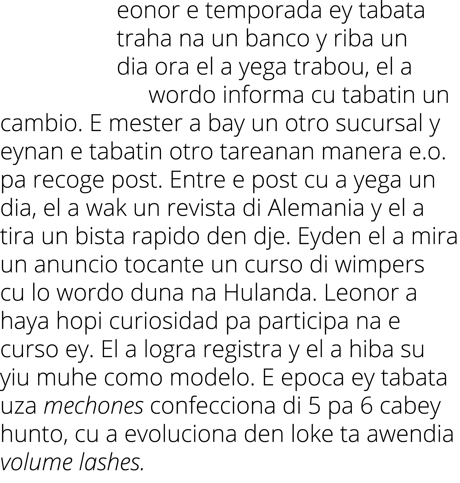 eonor e temporada ey tabata traha na un banco y riba un dia ora el a yega trabou, el a wordo informa cu tabatin un ca...