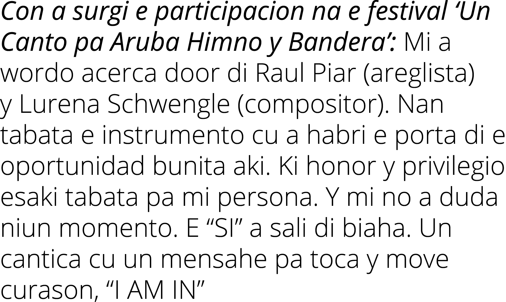 Con a surgi e participacion na e festival ‘Un Canto pa Aruba Himno y Bandera’: Mi a wordo acerca door di Raul Piar (a...
