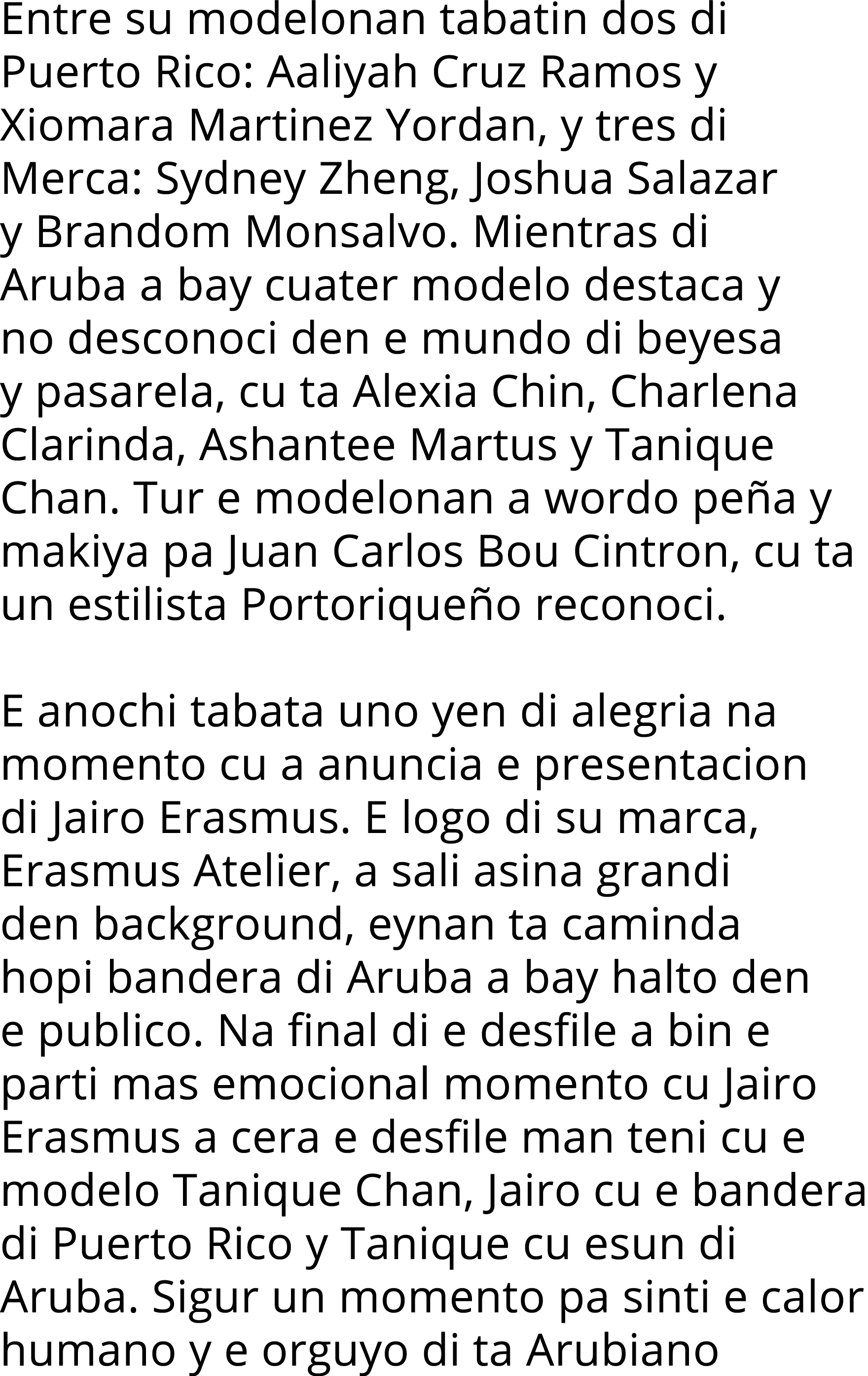 Entre su modelonan tabatin dos di Puerto Rico: Aaliyah Cruz Ramos y Xiomara Martinez Yordan, y tres di Merca: Sydney ...