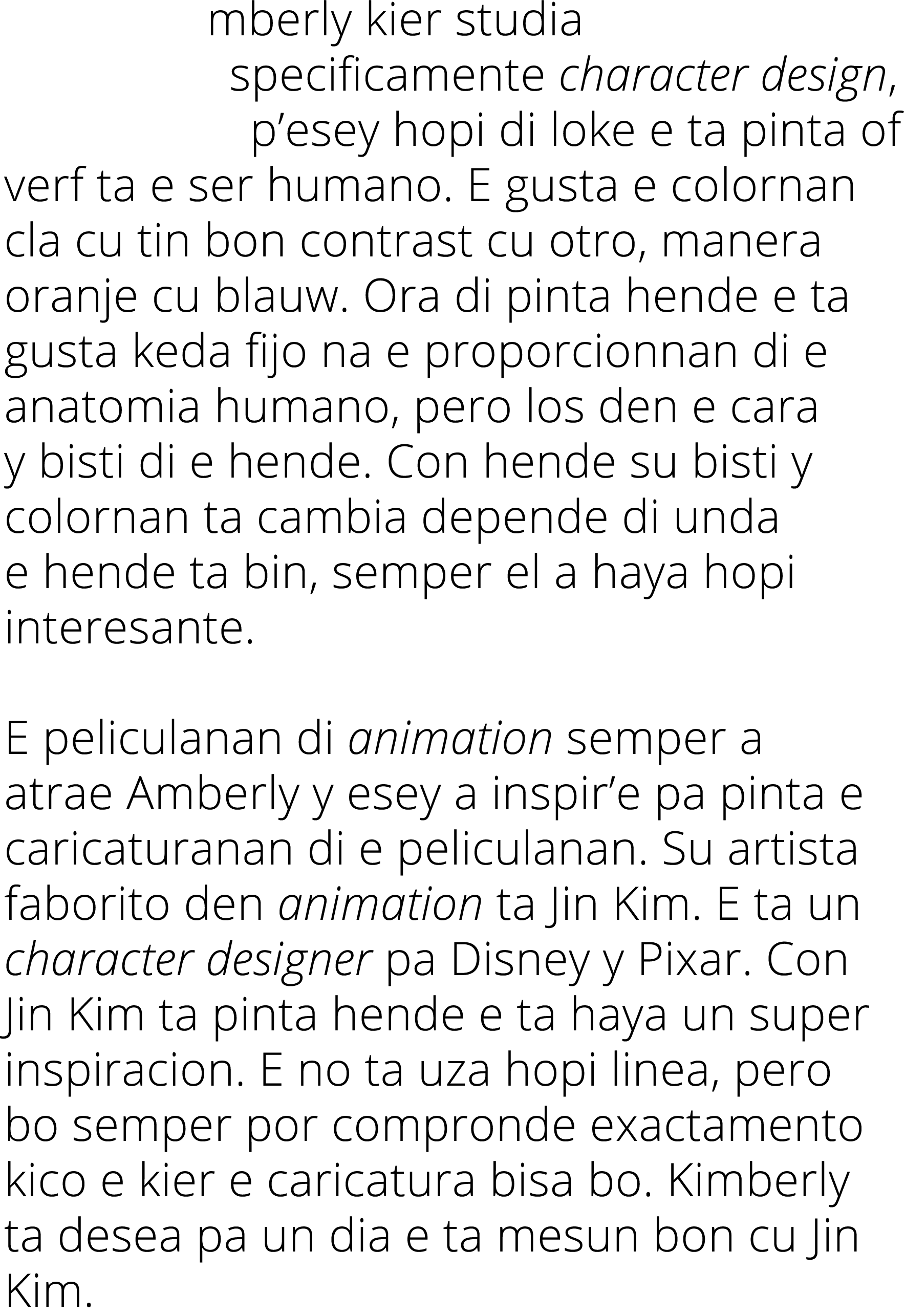 mberly kier studia specificamente character design, p’esey hopi di loke e ta pinta of verf ta e ser humano. E gusta e...