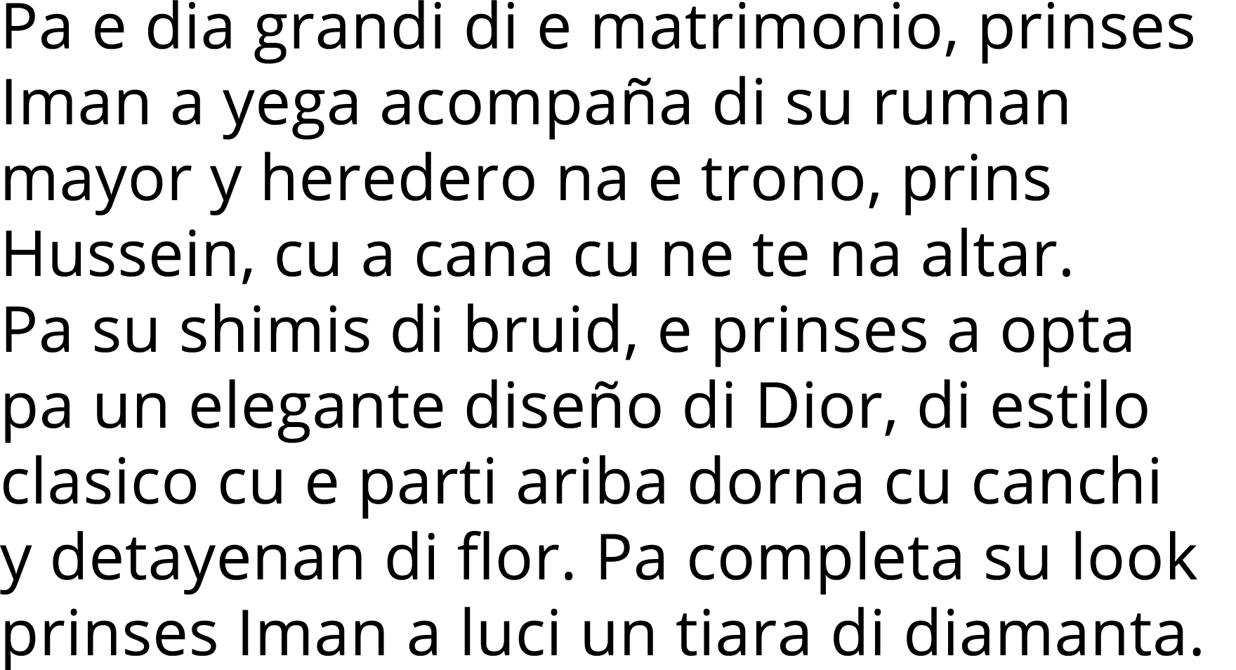 Pa e dia grandi di e matrimonio, prinses Iman a yega acompa a di su ruman mayor y heredero na e trono, prins Hussein,...