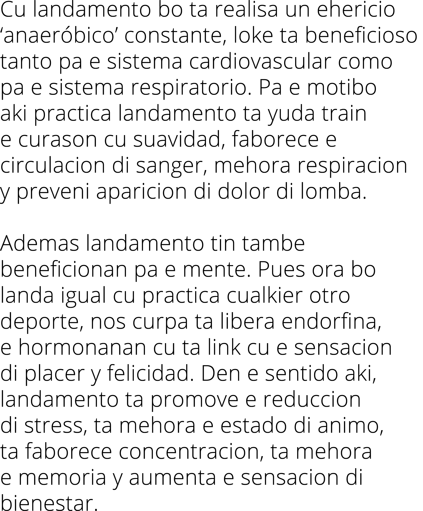 Cu landamento bo ta realisa un ehericio ‘anaer bico’ constante, loke ta beneficioso tanto pa e sistema cardiovascular...