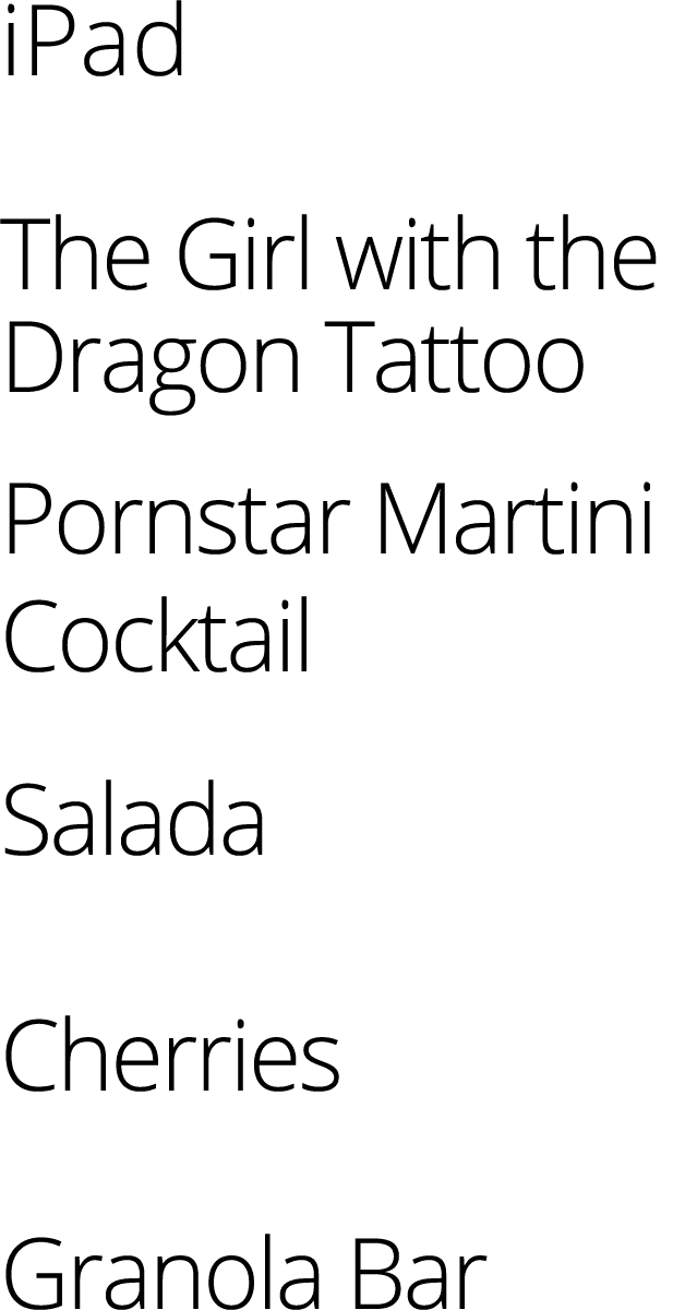 iPad The Girl with the Dragon Tattoo Pornstar Martini Cocktail Salada Cherries Granola Bar