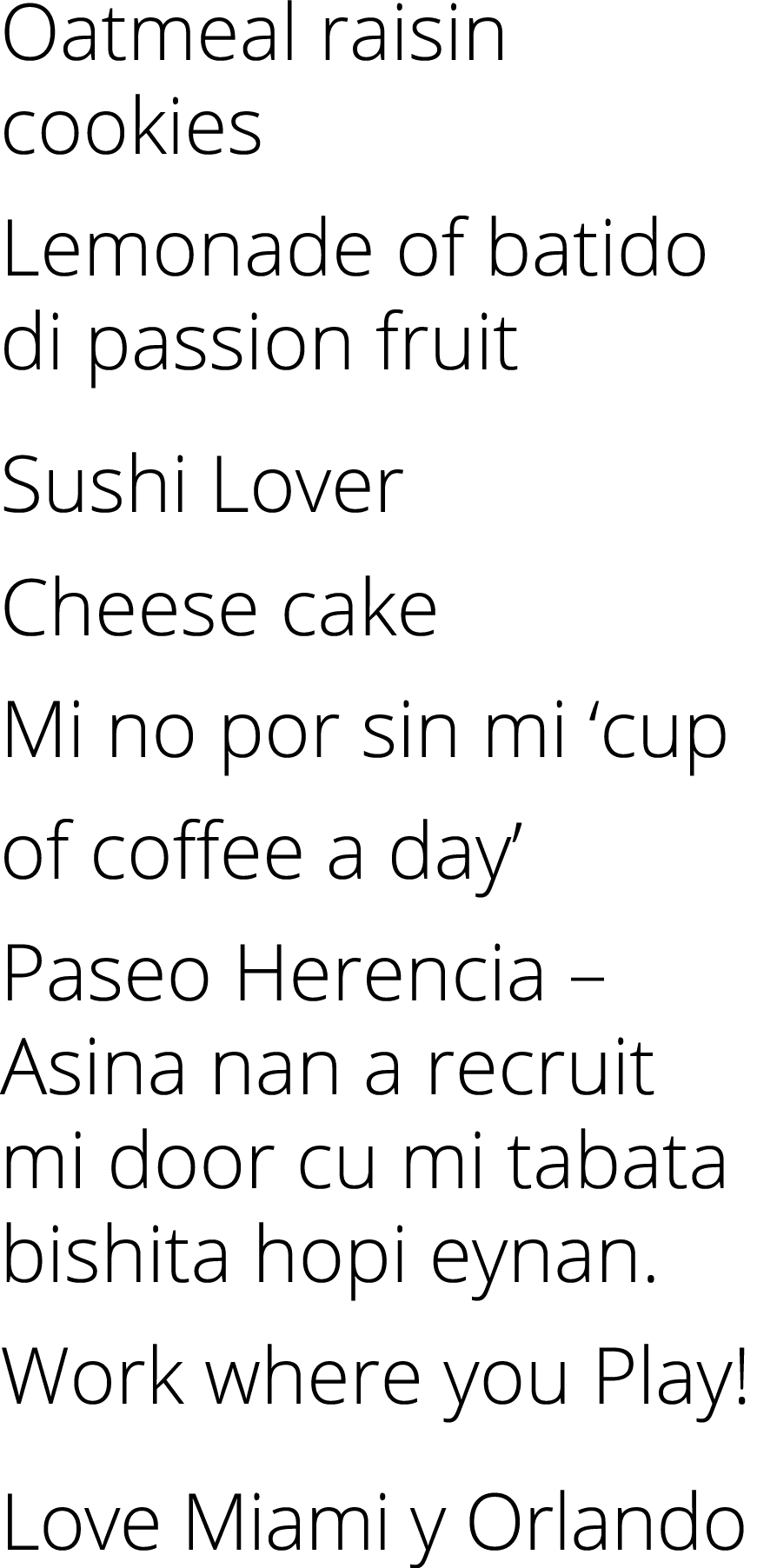 Oatmeal raisin cookies Lemonade of batido di passion fruit Sushi Lover Cheese cake Mi no por sin mi ‘cup of coffee a ...