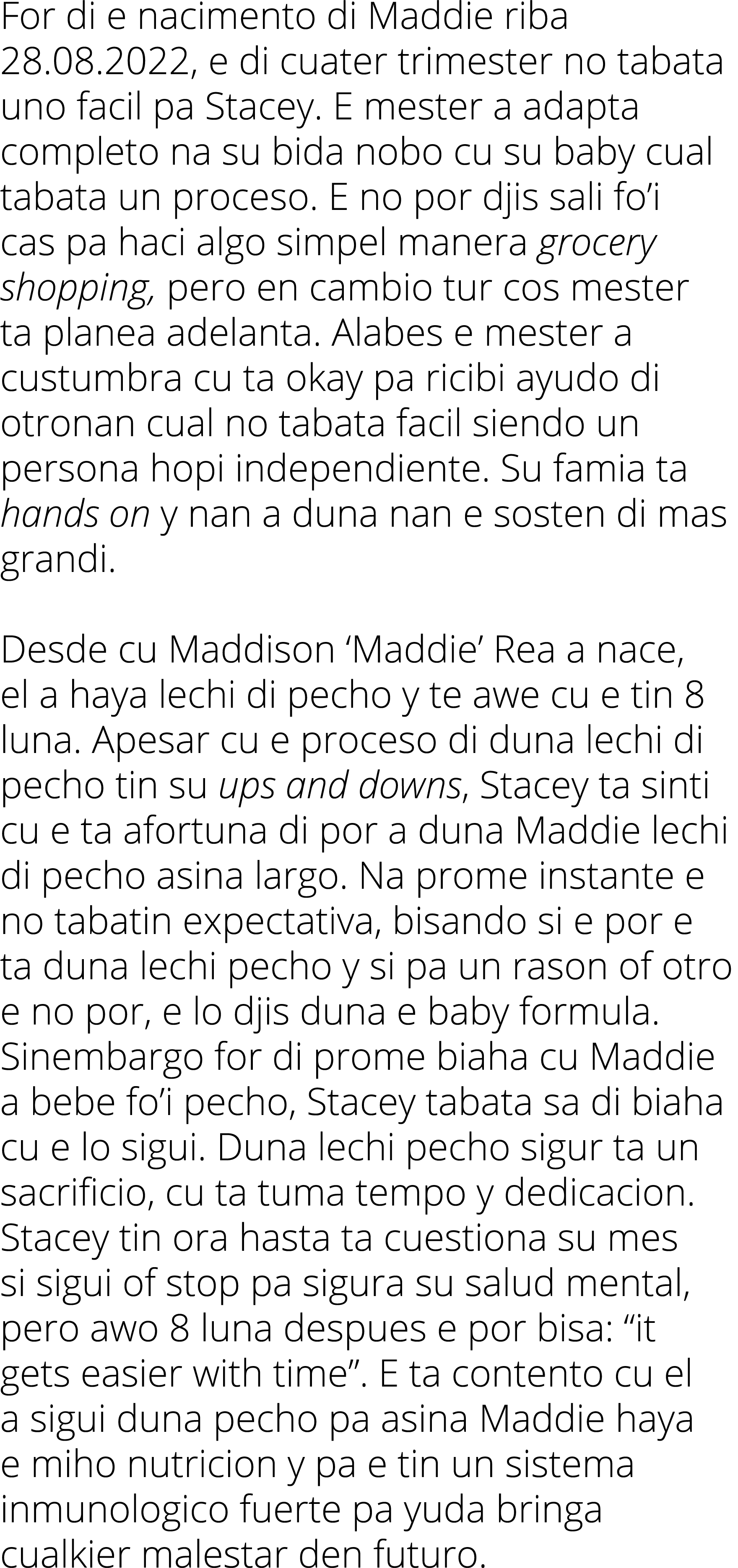 For di e nacimento di Maddie riba 28.08.2022, e di cuater trimester no tabata uno facil pa Stacey. E mester a adapta ...