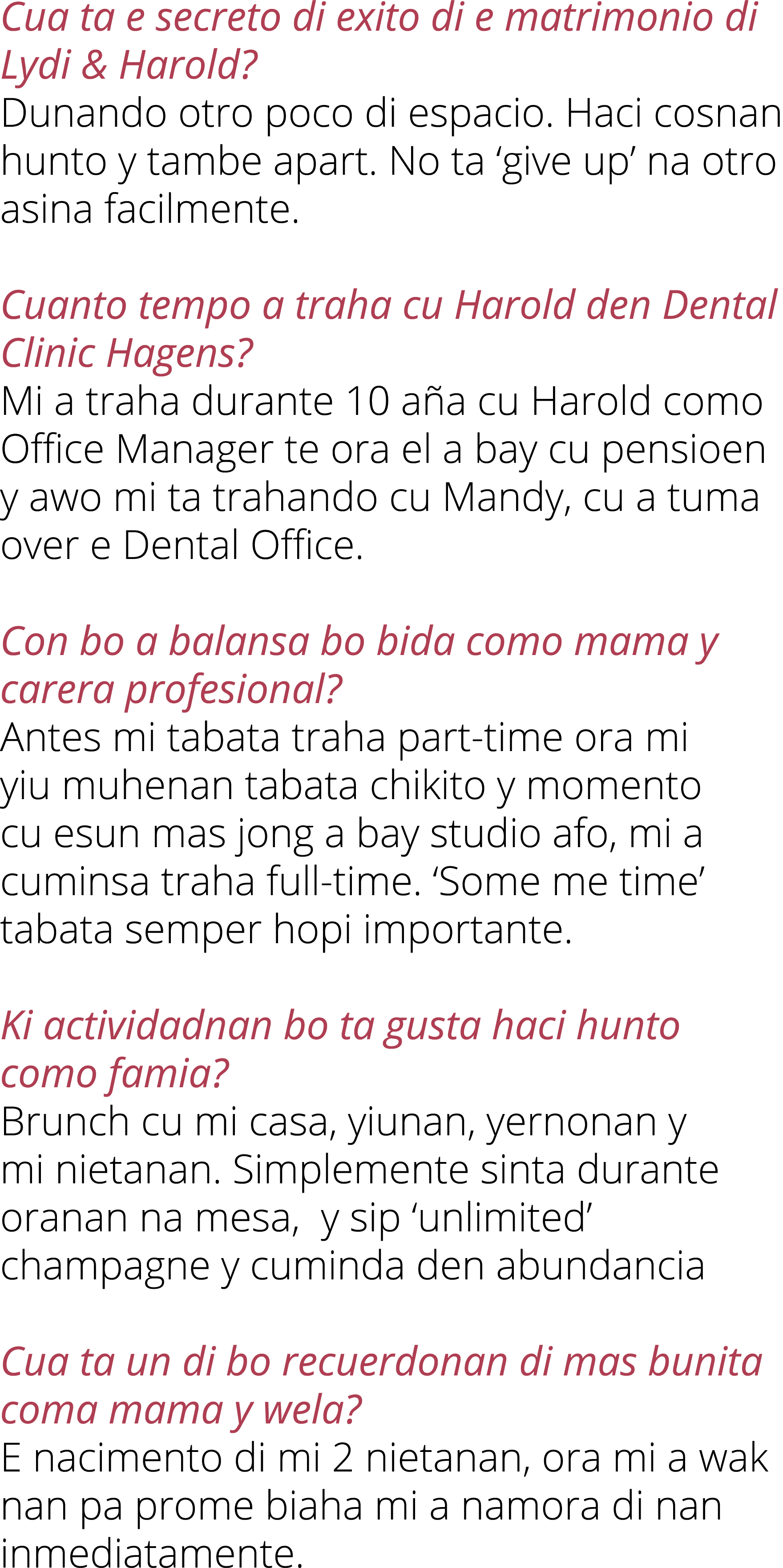 Cua ta e secreto di exito di e matrimonio di Lydi & Harold? Dunando otro poco di espacio. Haci cosnan hunto y tambe a...