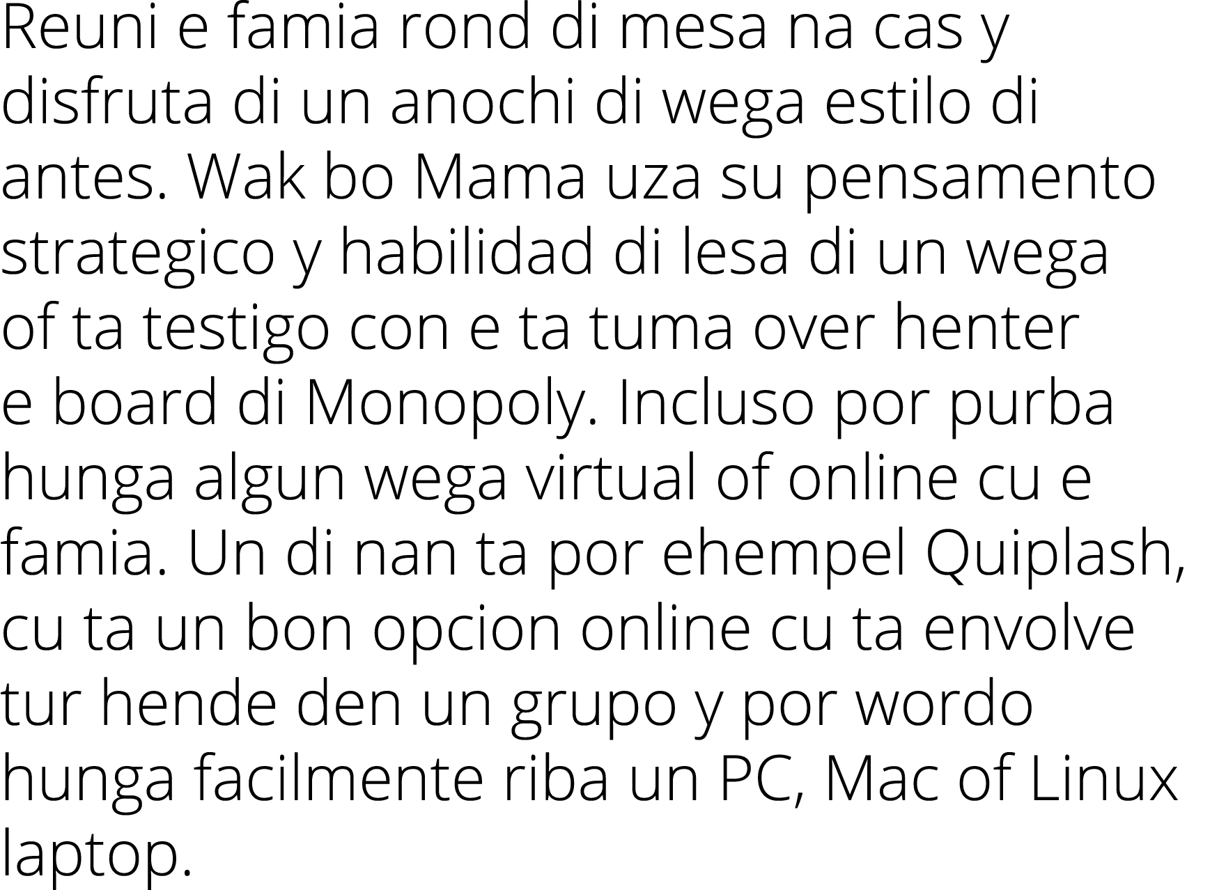 Reuni e famia rond di mesa na cas y disfruta di un anochi di wega estilo di antes. Wak bo Mama uza su pensamento stra...