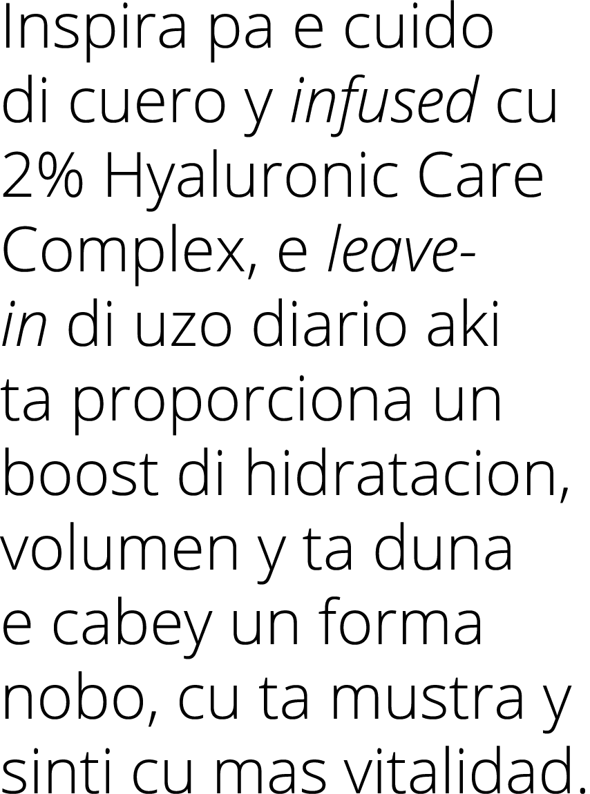 Inspira pa e cuido di cuero y infused cu 2% Hyaluronic Care Complex, e leave in di uzo diario aki ta proporciona un b...