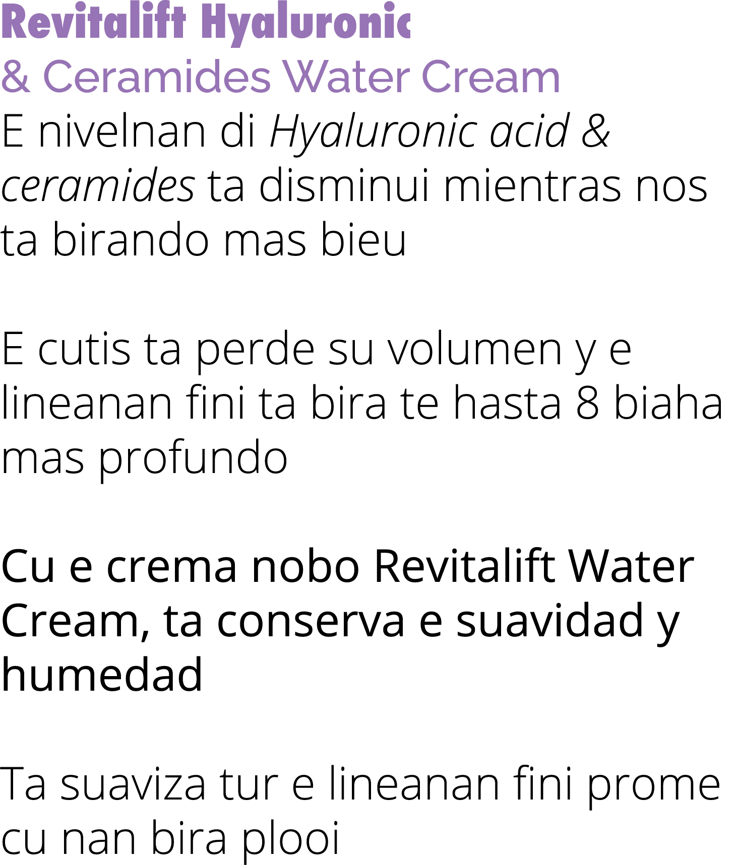 Revitalift Hyaluronic & Ceramides Water Cream E nivelnan di Hyaluronic acid & ceramides ta disminui mientras nos ta b...