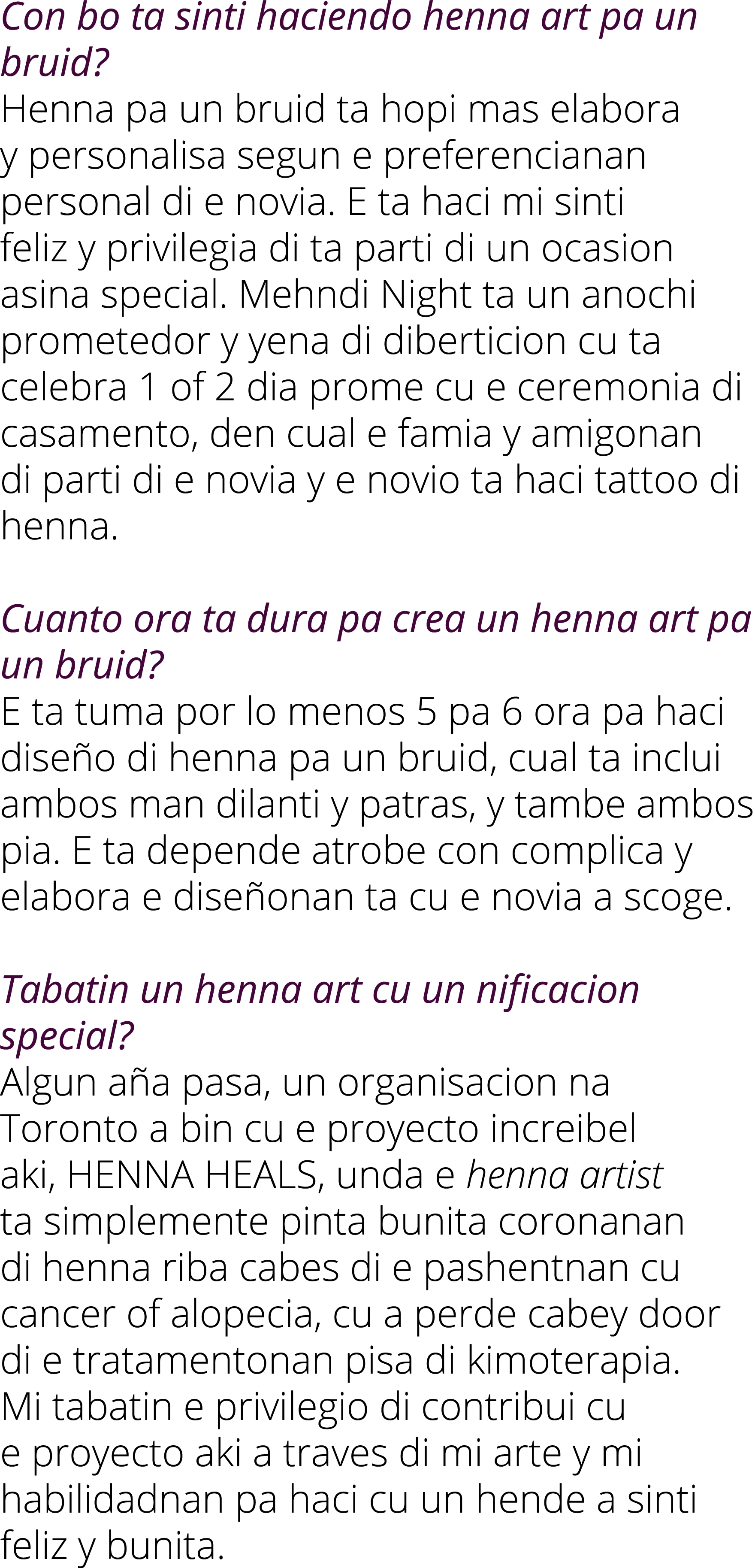 Con bo ta sinti haciendo henna art pa un bruid? Henna pa un bruid ta hopi mas elabora y personalisa segun e preferenc...