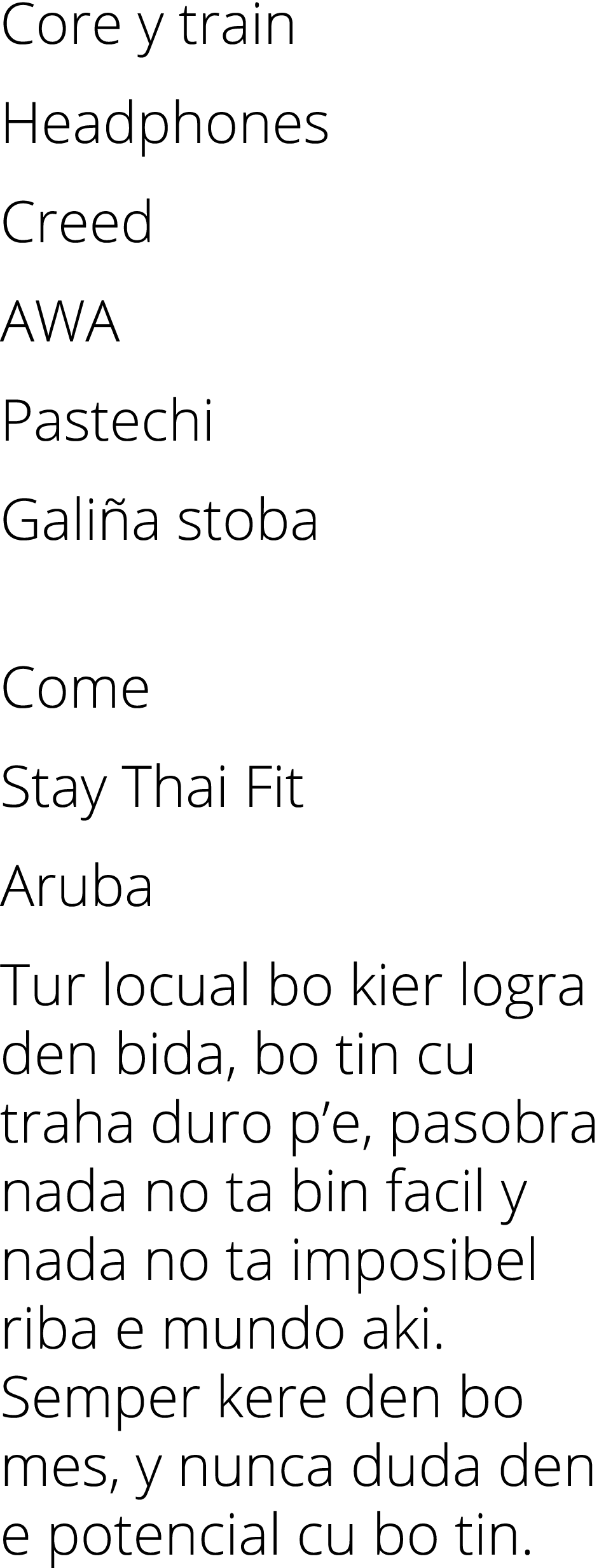 Core y train Headphones Creed AWA Pastechi Gali a stoba Come Stay Thai Fit Aruba Tur locual bo kier logra den bida, b...