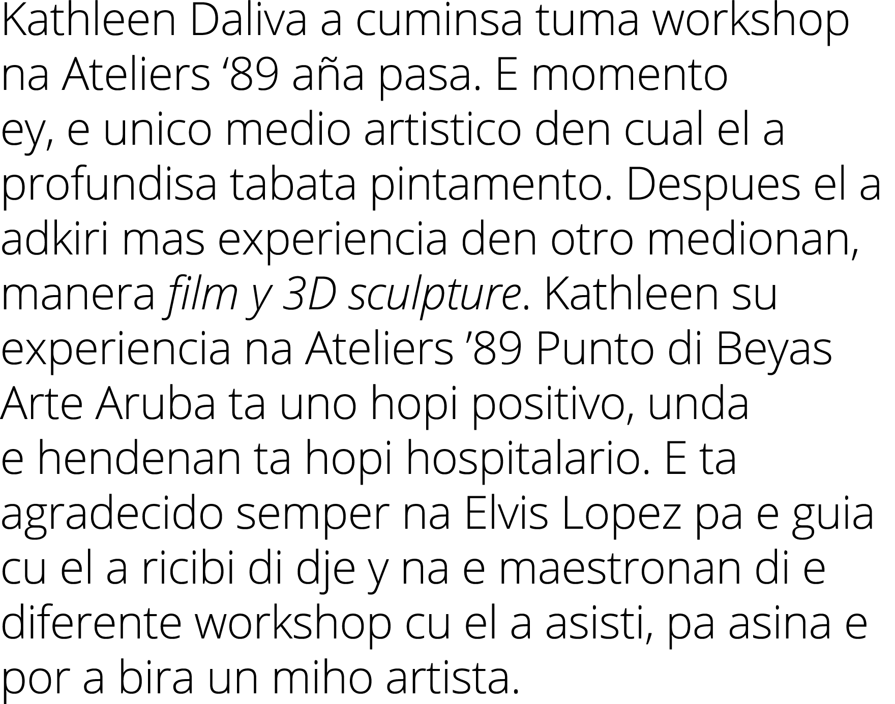 Kathleen Daliva a cuminsa tuma workshop na Ateliers ‘89 a a pasa. E momento ey, e unico medio artistico den cual el a...