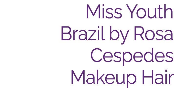 Miss Youth Brazil by Rosa Cespedes Makeup Hair