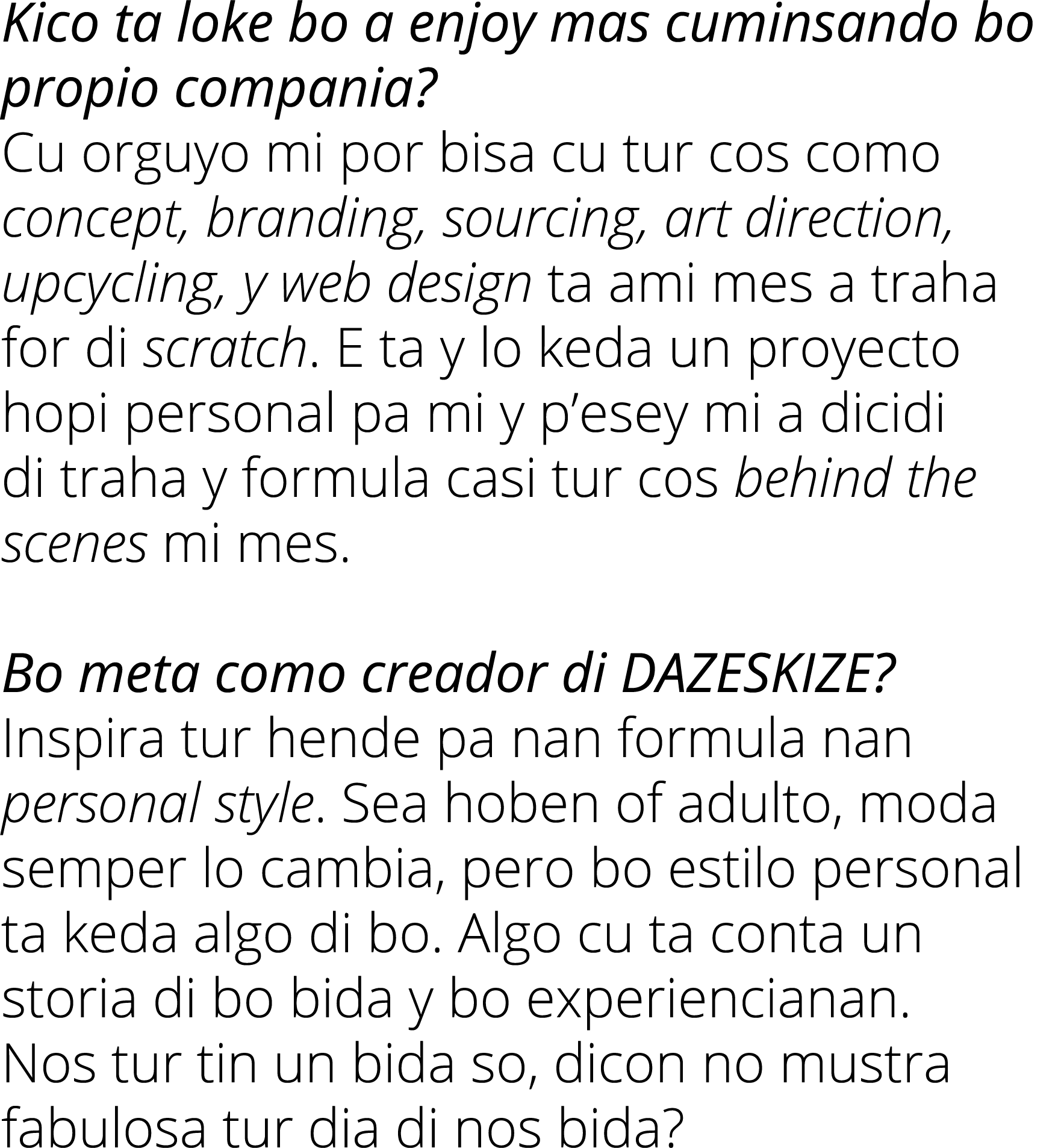 Kico ta loke bo a enjoy mas cuminsando bo propio compania? Cu orguyo mi por bisa cu tur cos como concept, branding, s...