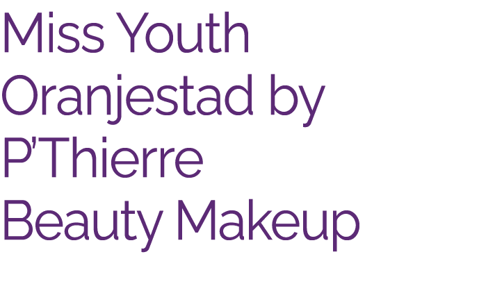 Miss Youth Oranjestad by P’Thierre Beauty Makeup