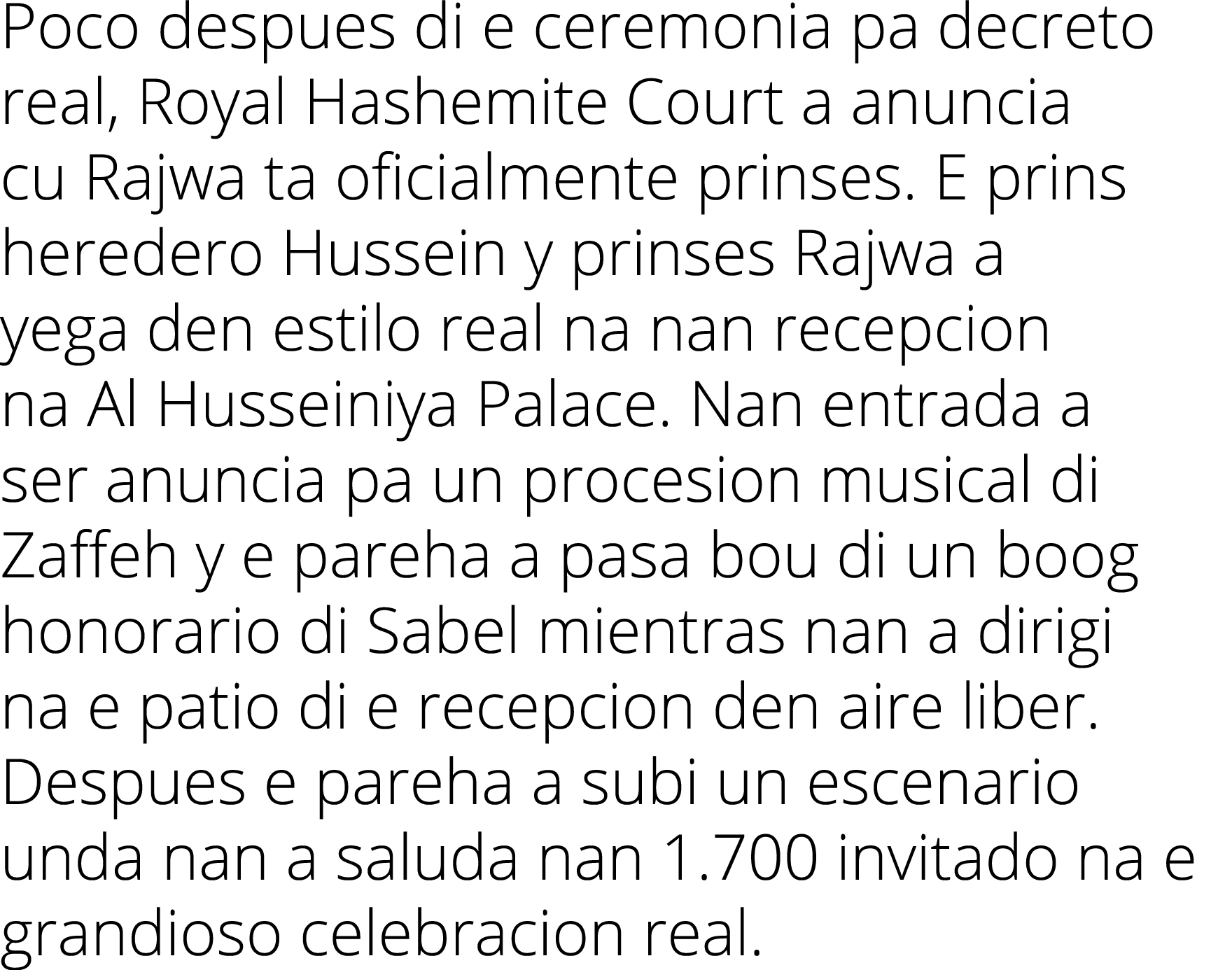 Poco despues di e ceremonia pa decreto real, Royal Hashemite Court a anuncia cu Rajwa ta oficialmente prinses. E prin...