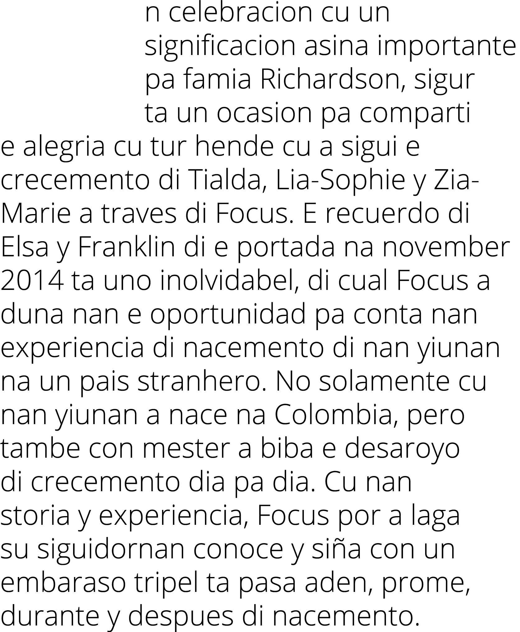 n celebracion cu un significacion asina importante pa famia Richardson, sigur ta un ocasion pa comparti e alegria cu ...