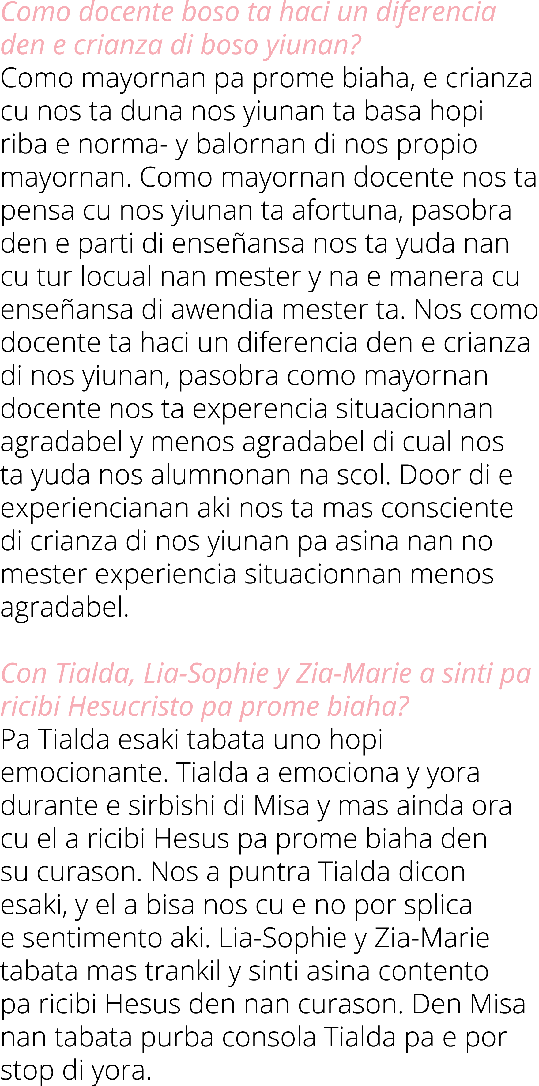 Como docente boso ta haci un diferencia den e crianza di boso yiunan? Como mayornan pa prome biaha, e crianza cu nos ...