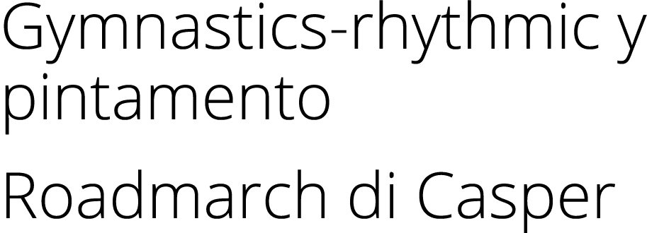 Gymnastics rhythmic y pintamento Roadmarch di Casper