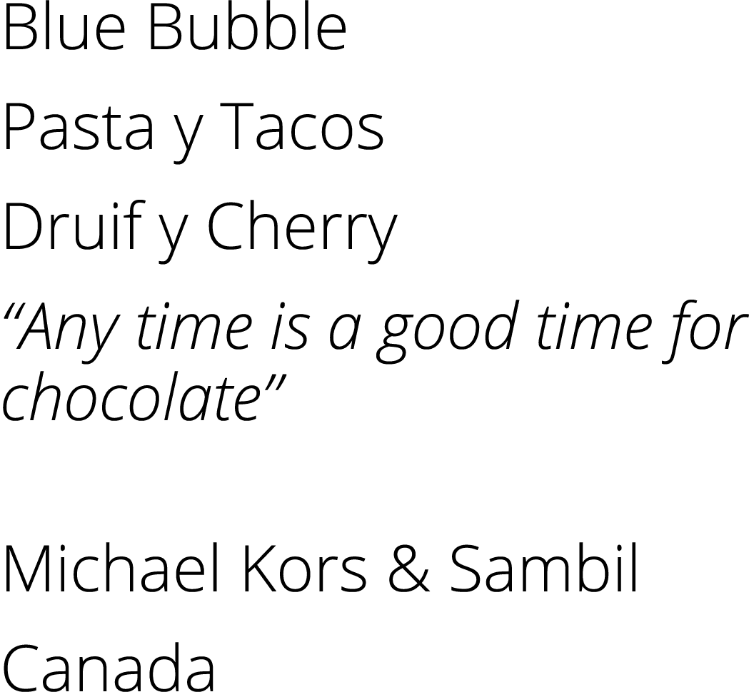 Blue Bubble Pasta y Tacos Druif y Cherry “Any time is a good time for chocolate” Michael Kors & Sambil Canada 