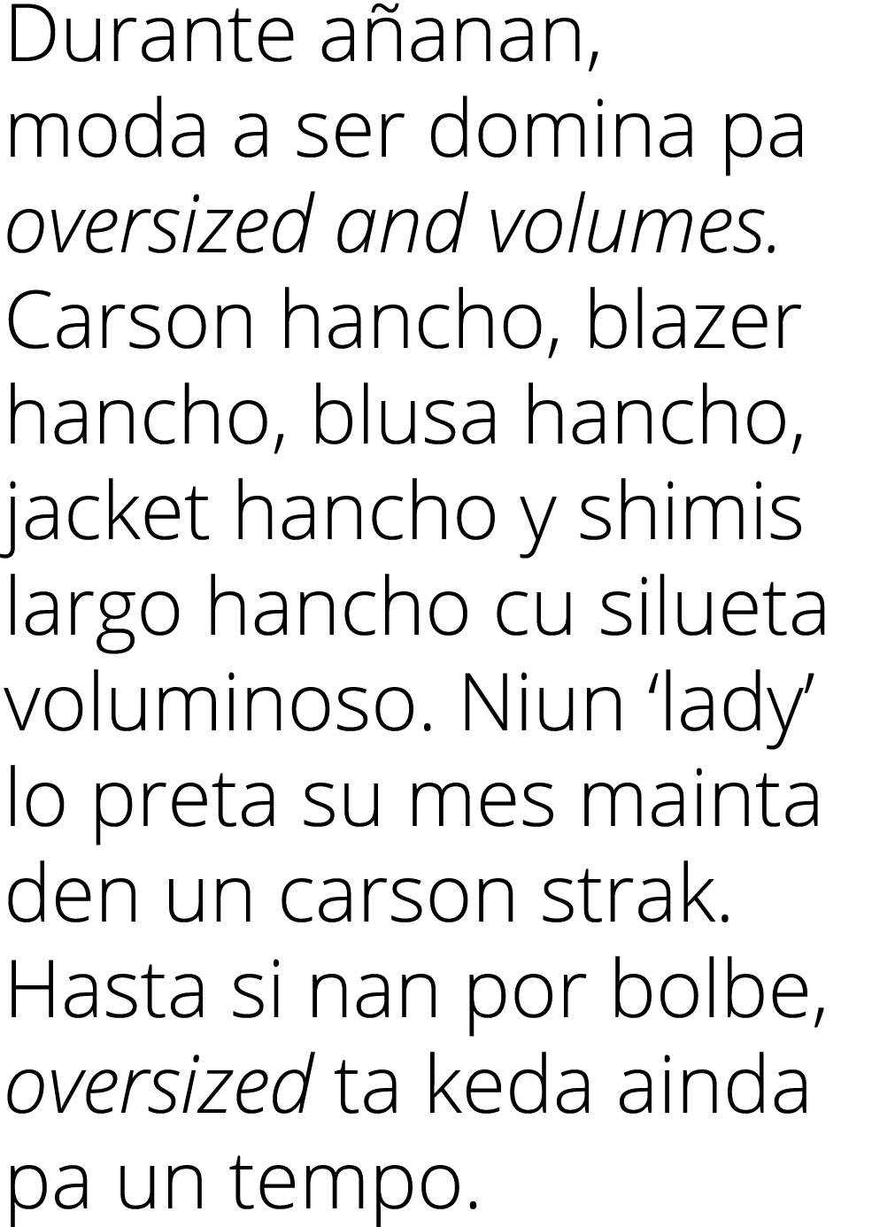 Durante a anan, moda a ser domina pa oversized and volumes. Carson hancho, blazer hancho, blusa hancho, jacket hancho...