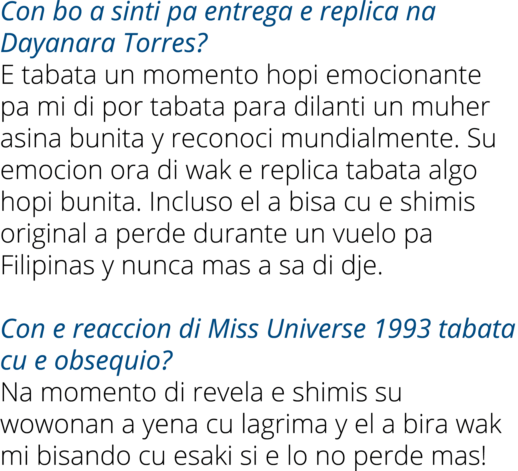 Con bo a sinti pa entrega e replica na Dayanara Torres? E tabata un momento hopi emocionante pa mi di por tabata para...