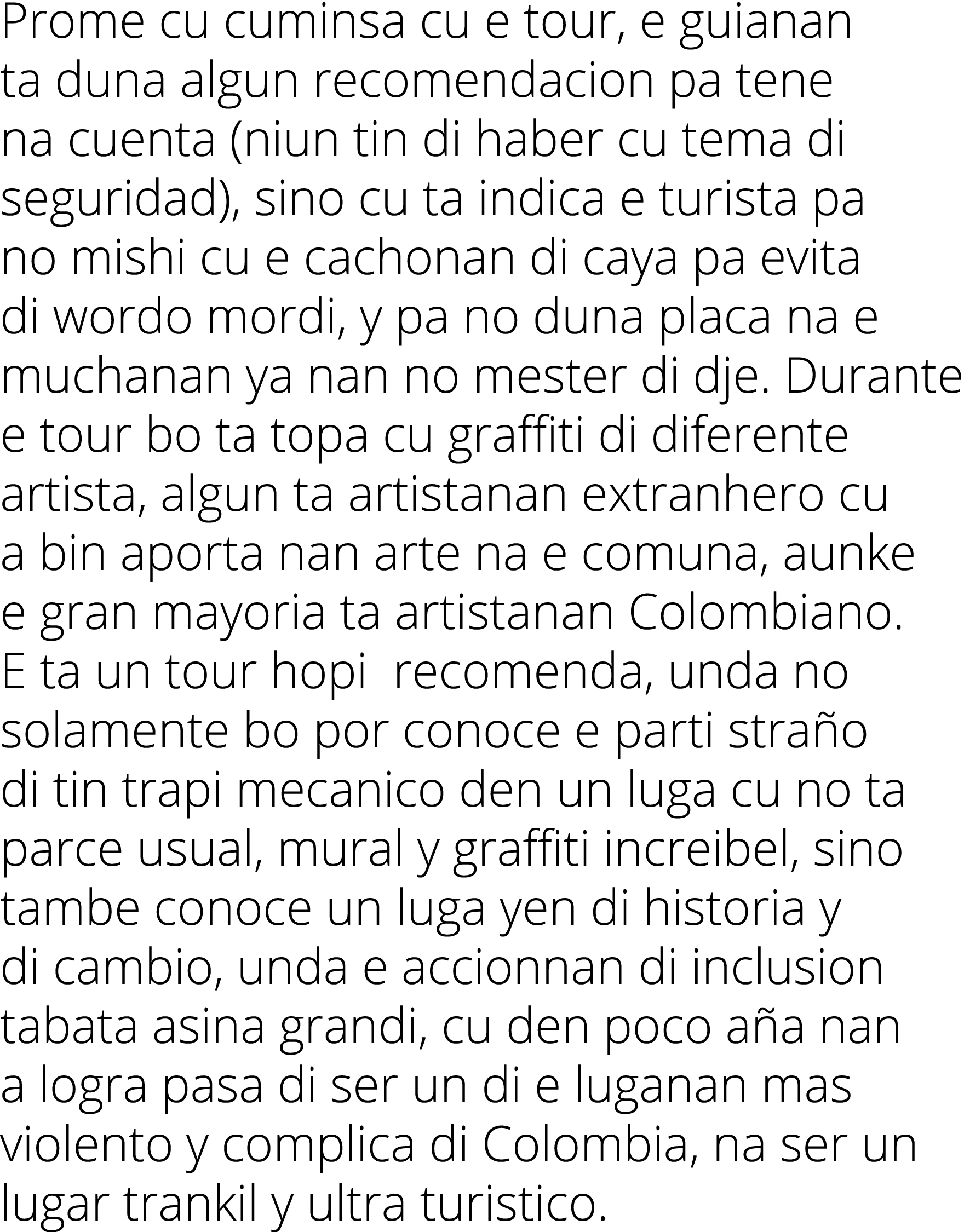 Prome cu cuminsa cu e tour, e guianan ta duna algun recomendacion pa tene na cuenta (niun tin di haber cu tema di seg...