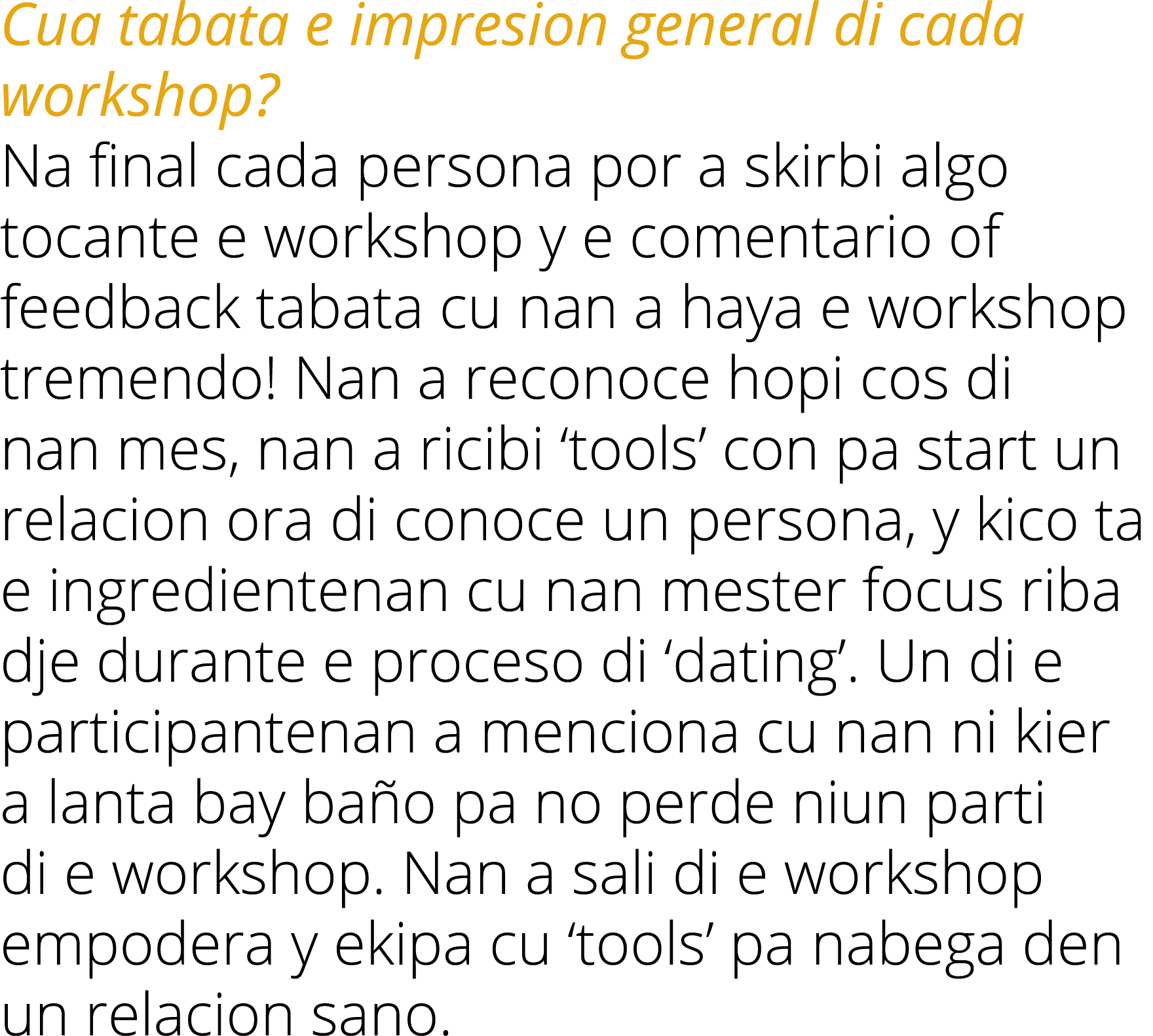 Cua tabata e impresion general di cada workshop? Na final cada persona por a skirbi algo tocante e workshop y e comen...