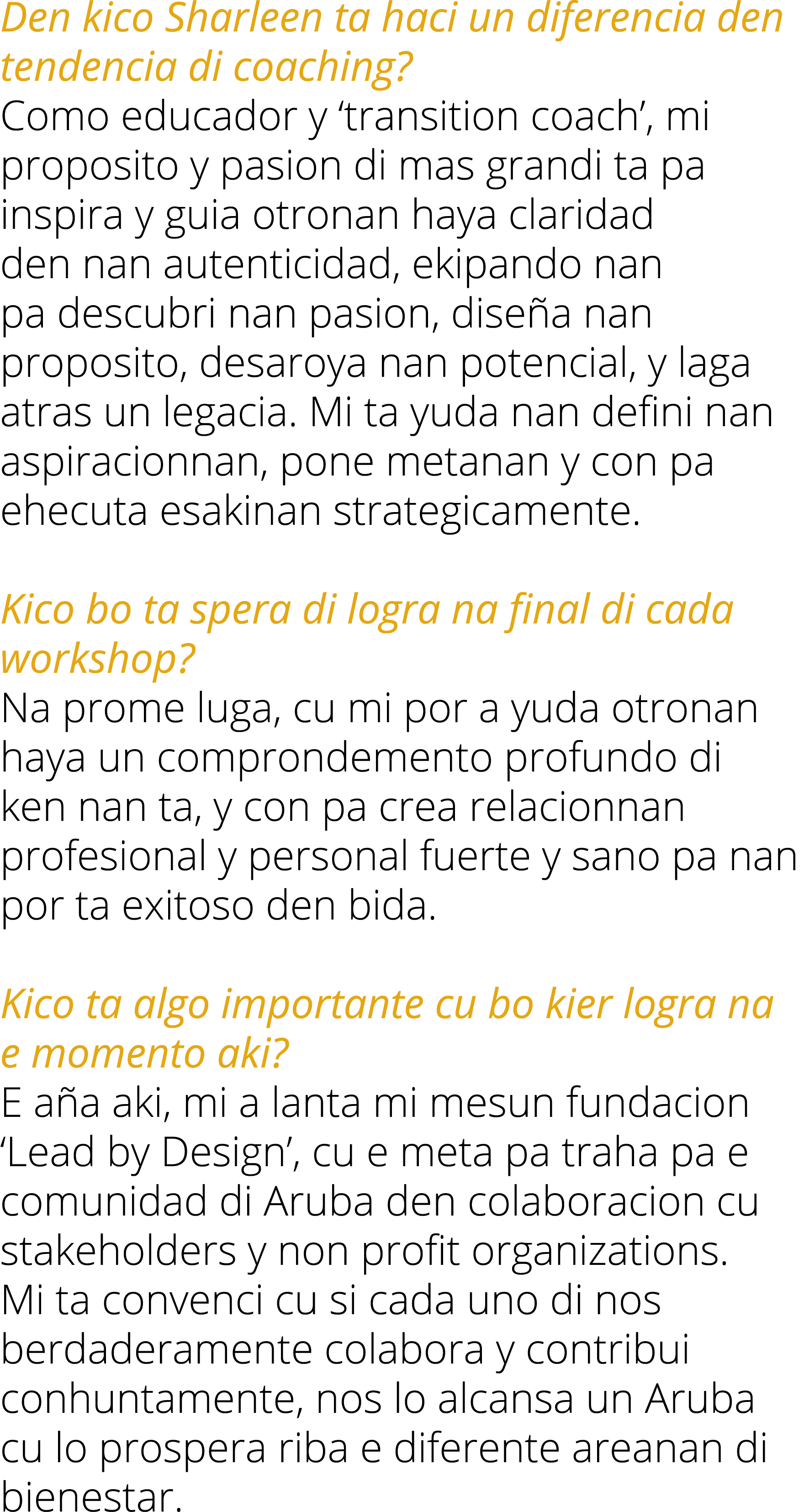 Den kico Sharleen ta haci un diferencia den tendencia di coaching? Como educador y ‘transition coach’, mi proposito y...