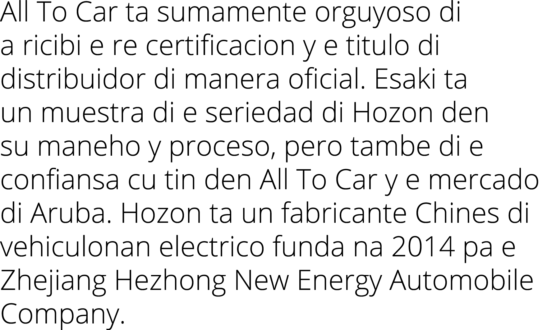 All To Car ta sumamente orguyoso di a ricibi e re certificacion y e titulo di distribuidor di manera oficial. Esaki t...