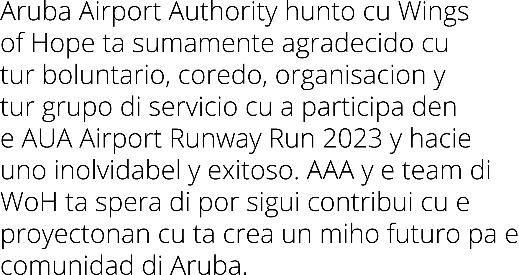 Aruba Airport Authority hunto cu Wings of Hope ta sumamente agradecido cu tur boluntario, coredo, organisacion y tur ...