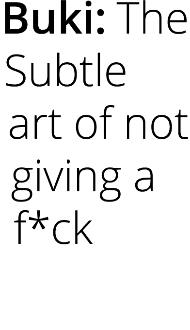 Buki: The Subtle art of not giving a f*ck