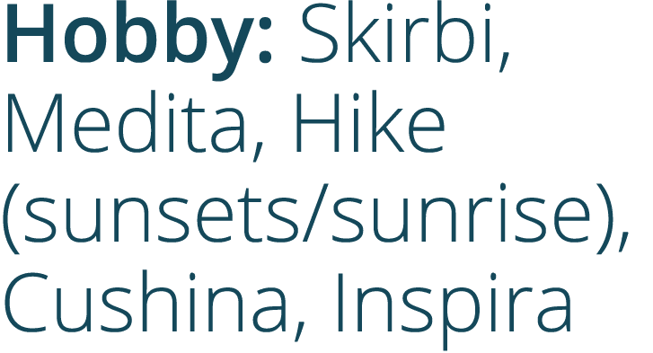 Hobby: Skirbi, Medita, Hike (sunsets/sunrise), Cushina, Inspira