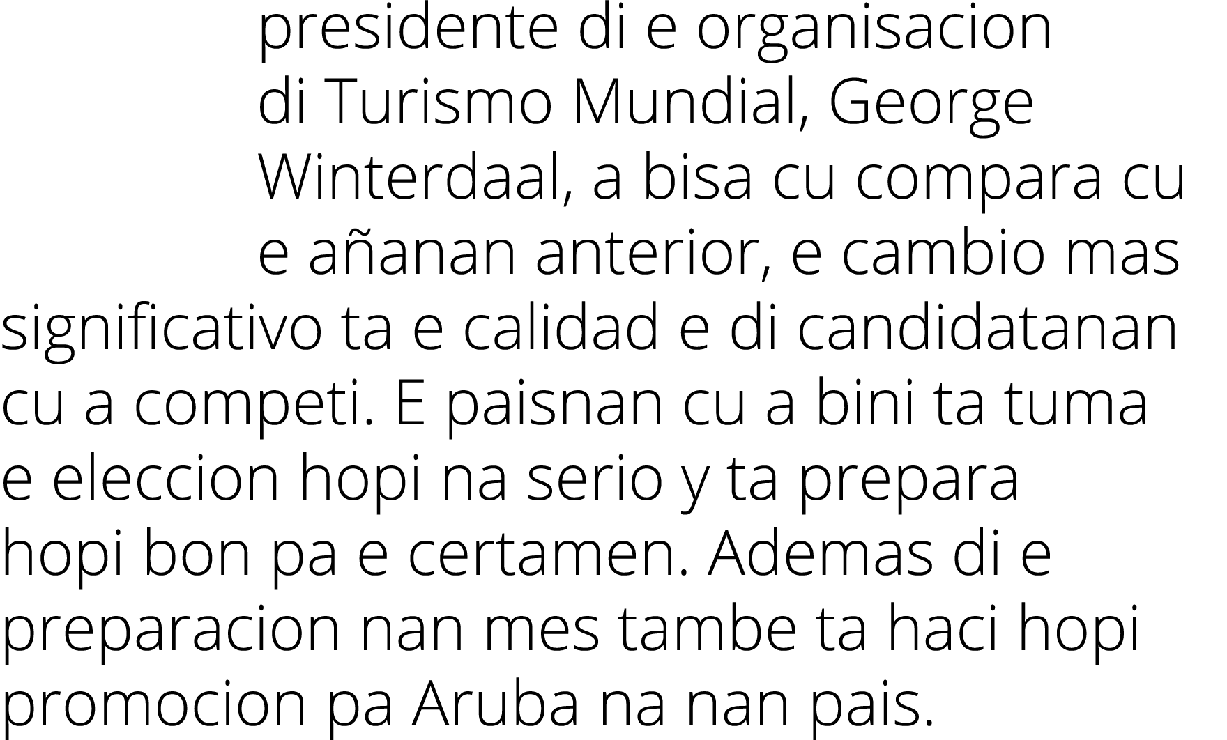 presidente di e organisacion di Turismo Mundial, George Winterdaal, a bisa cu compara cu e a anan anterior, e cambio ...