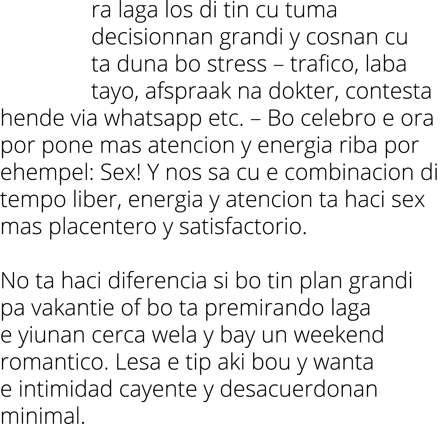 ra laga los di tin cu tuma decisionnan grandi y cosnan cu ta duna bo stress – trafico, laba tayo, afspraak na dokter,...