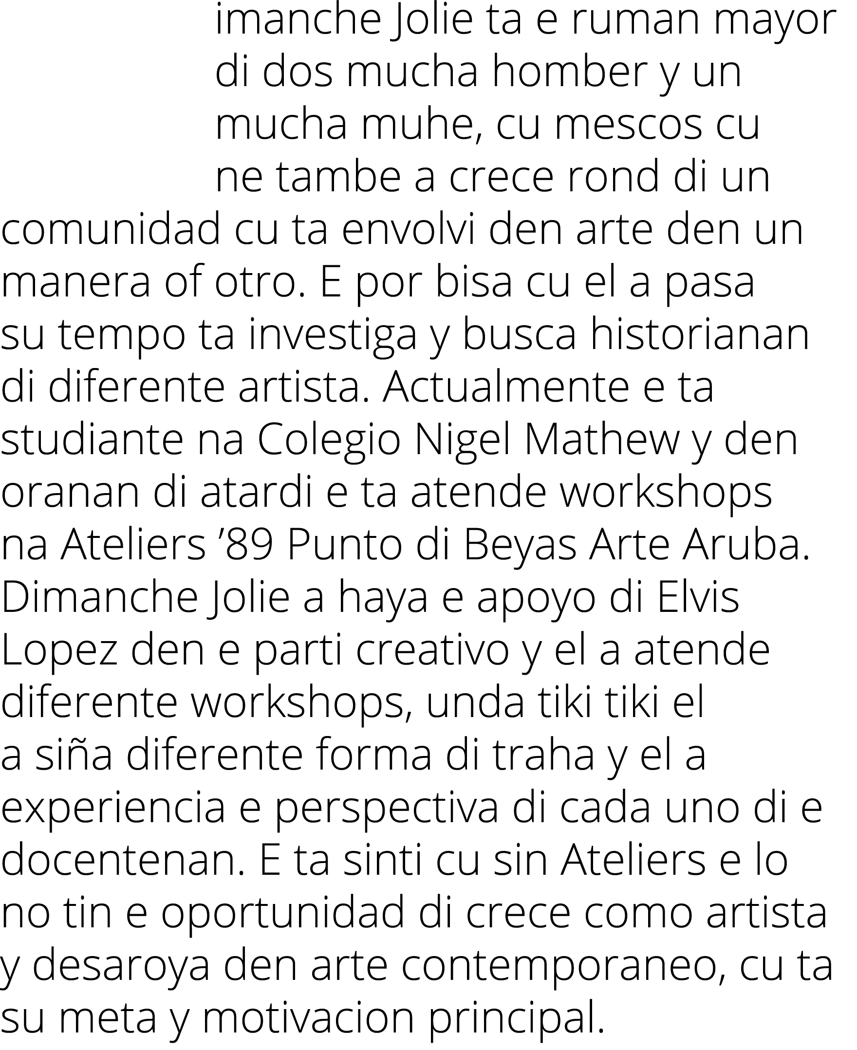 imanche Jolie ta e ruman mayor di dos mucha homber y un mucha muhe, cu mescos cu ne tambe a crece rond di un comunida...