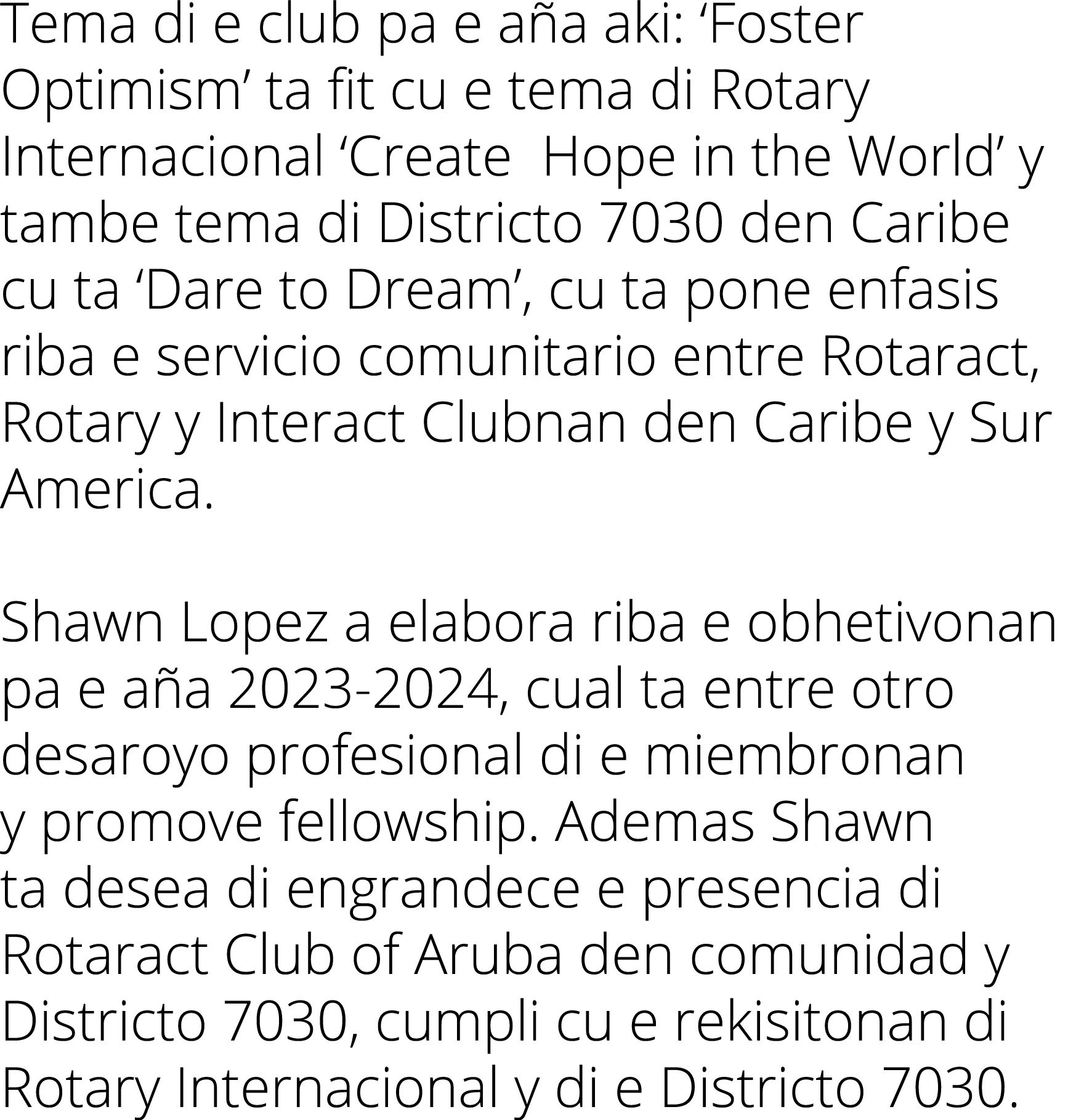 Tema di e club pa e a a aki: ‘Foster Optimism’ ta fit cu e tema di Rotary Internacional ‘Create Hope in the World’ y ...