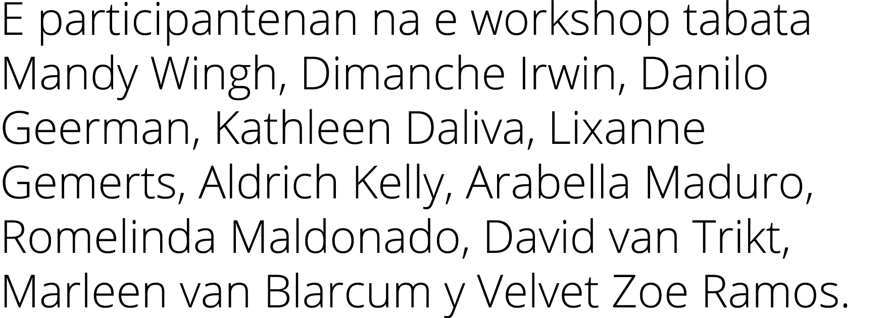 E participantenan na e workshop tabata Mandy Wingh, Dimanche Irwin, Danilo Geerman, Kathleen Daliva, Lixanne Gemerts,...