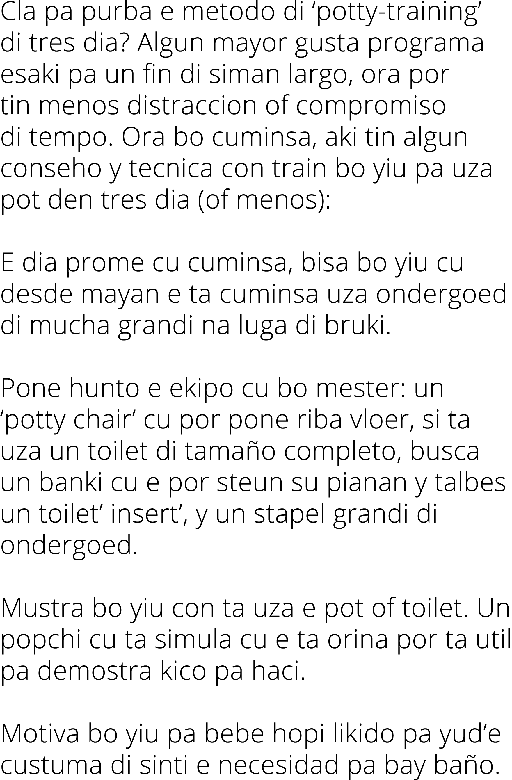 Cla pa purba e metodo di ‘potty training’ di tres dia? Algun mayor gusta programa esaki pa un fin di siman largo, ora...