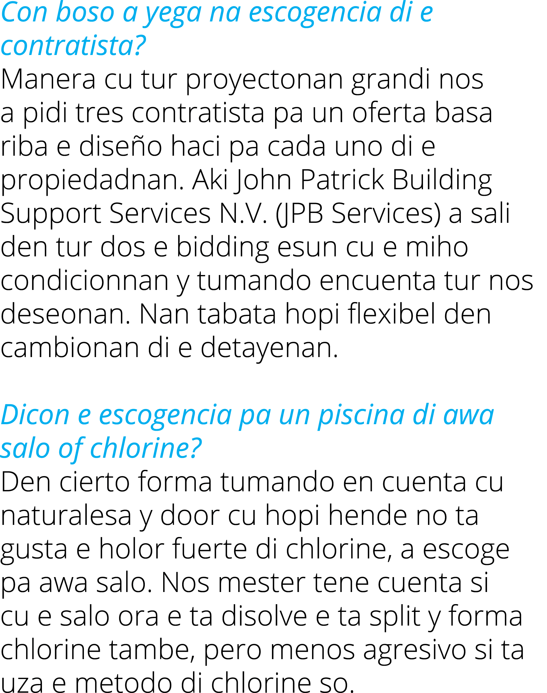 Con boso a yega na escogencia di e contratista? Manera cu tur proyectonan grandi nos a pidi tres contratista pa un of...